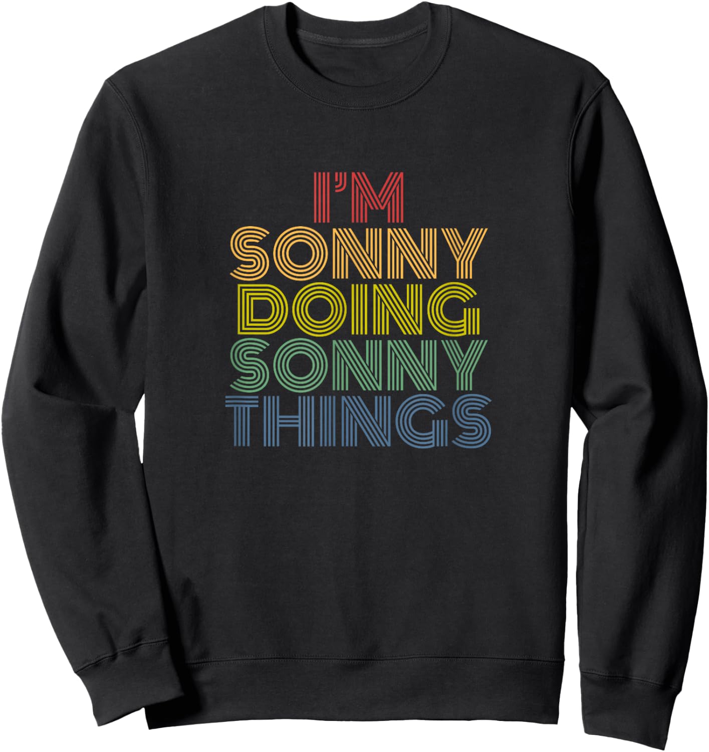 I’m Sonny Doing Sonny Things Funny Retro Rainbow Typography Sweatshirt - Sweatshirt | Black