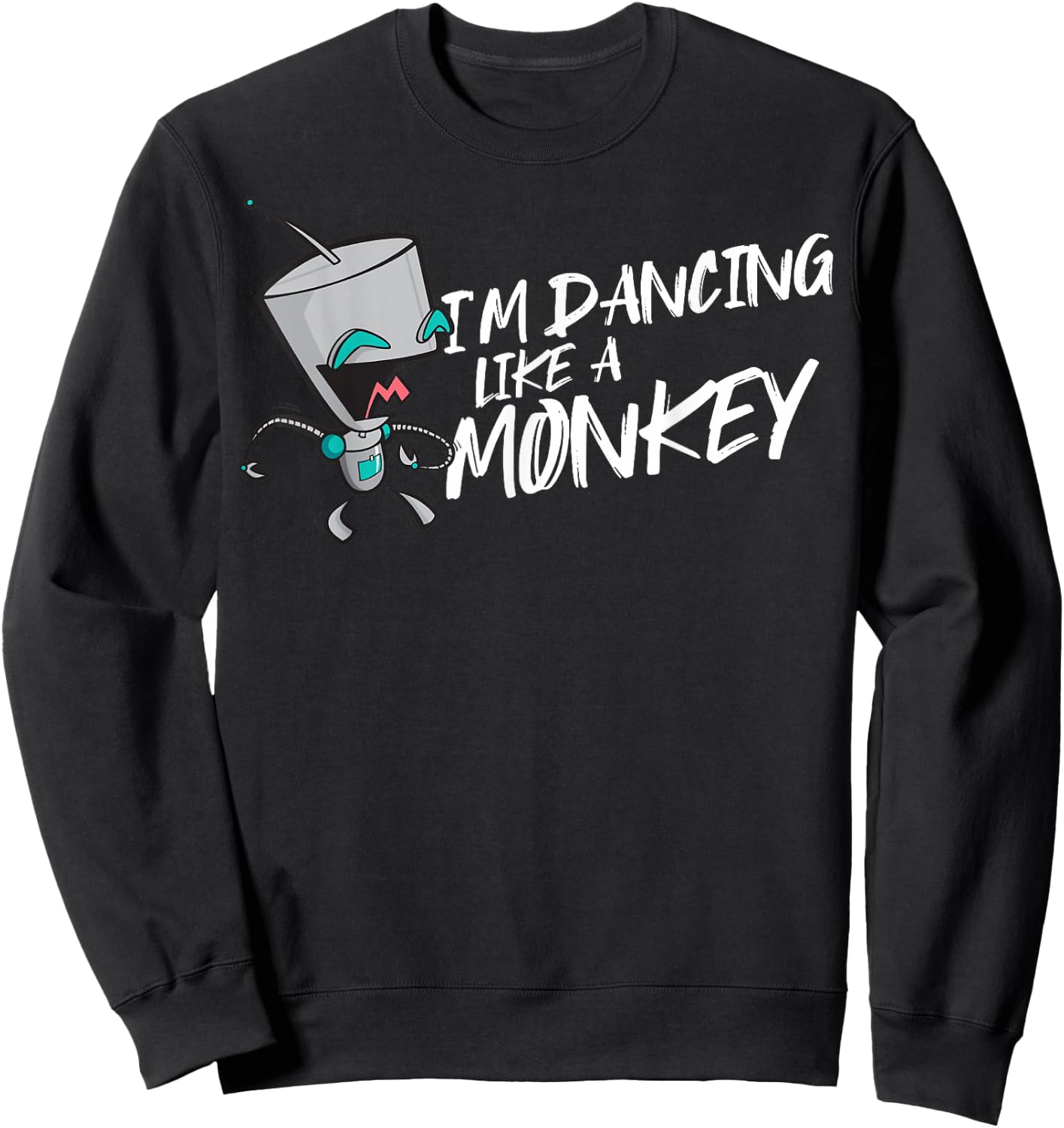 Invader Zim Gir I'm Dancing Like A Monkey Sweatshirt - Sweatshirt | Black