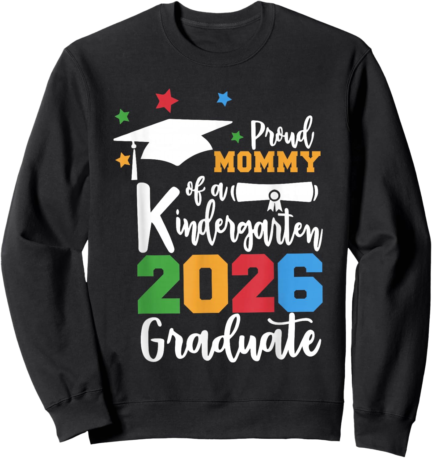 Proud Mommy of A Kindergarten Class of 2026 Graduate Grad Sweatshirt - Sweatshirt | Black
