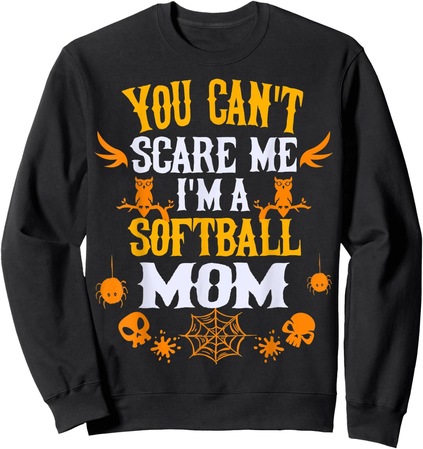 You Can't Scare Me I'm a Softball Mom Halloween Sweatshirt - Sweatshirt | Black