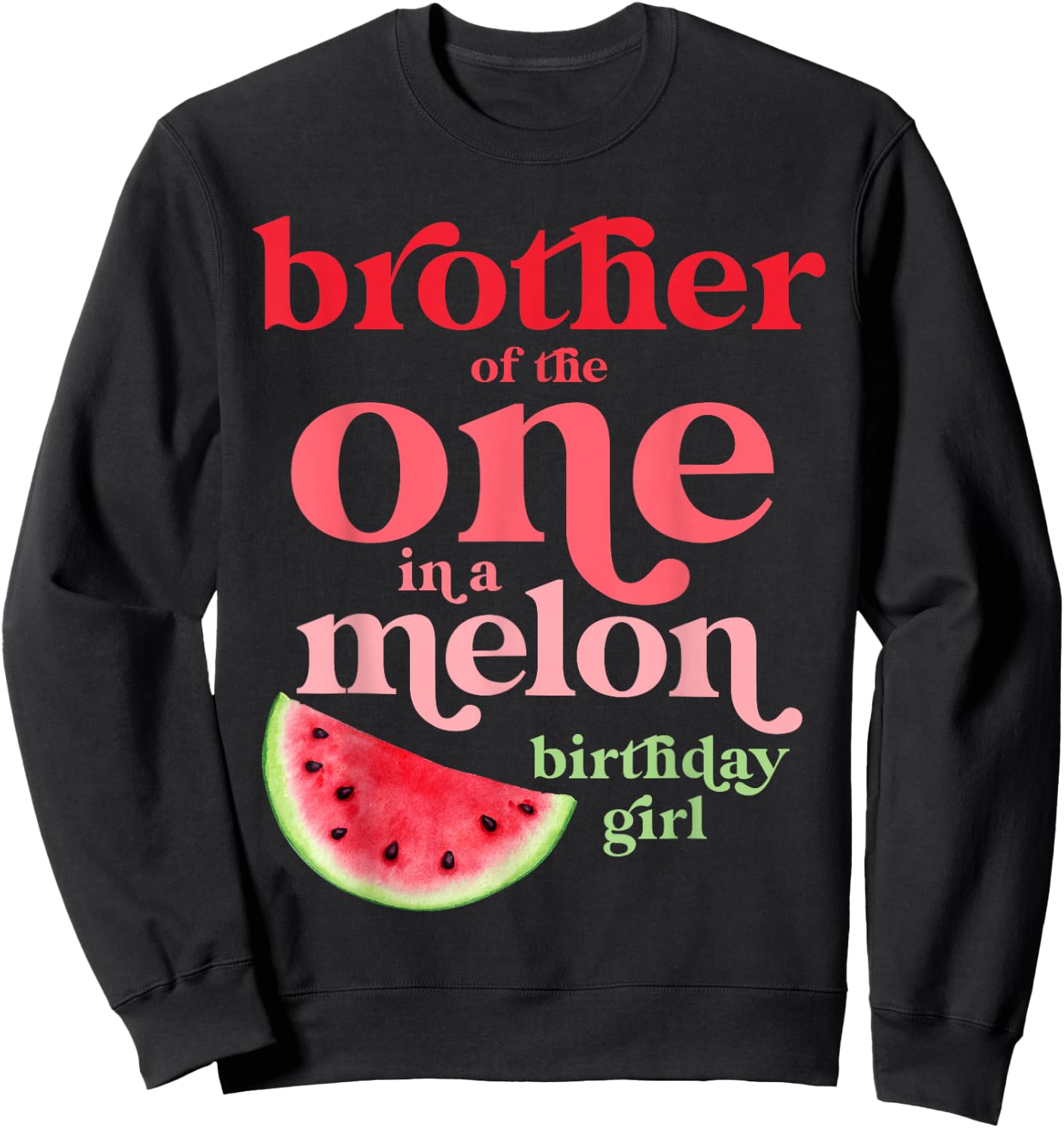 Brother of the One In A Melon Birthday Girl Watermelon First Sweatshirt - Sweatshirt | Black