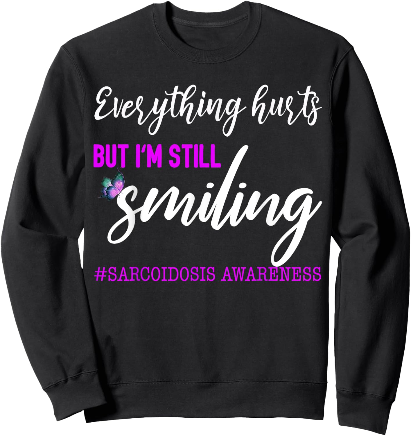 I'm Still Smiling Sarcoidosis Awareness T Shirt Sweatshirt - Sweatshirt | Black