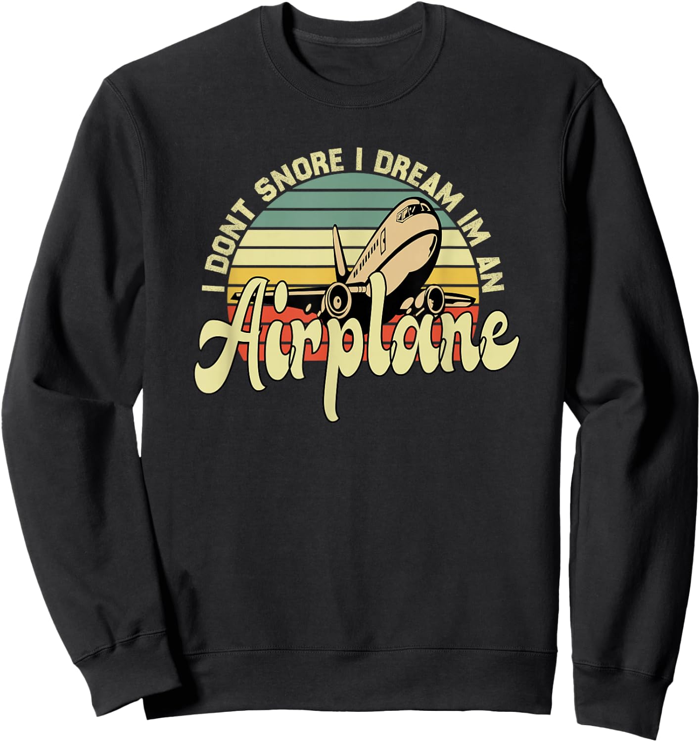 I Don't Snore I Dream I'm An Airplane Retro Vintage Snoring Sweatshirt - Sweatshirt | Black