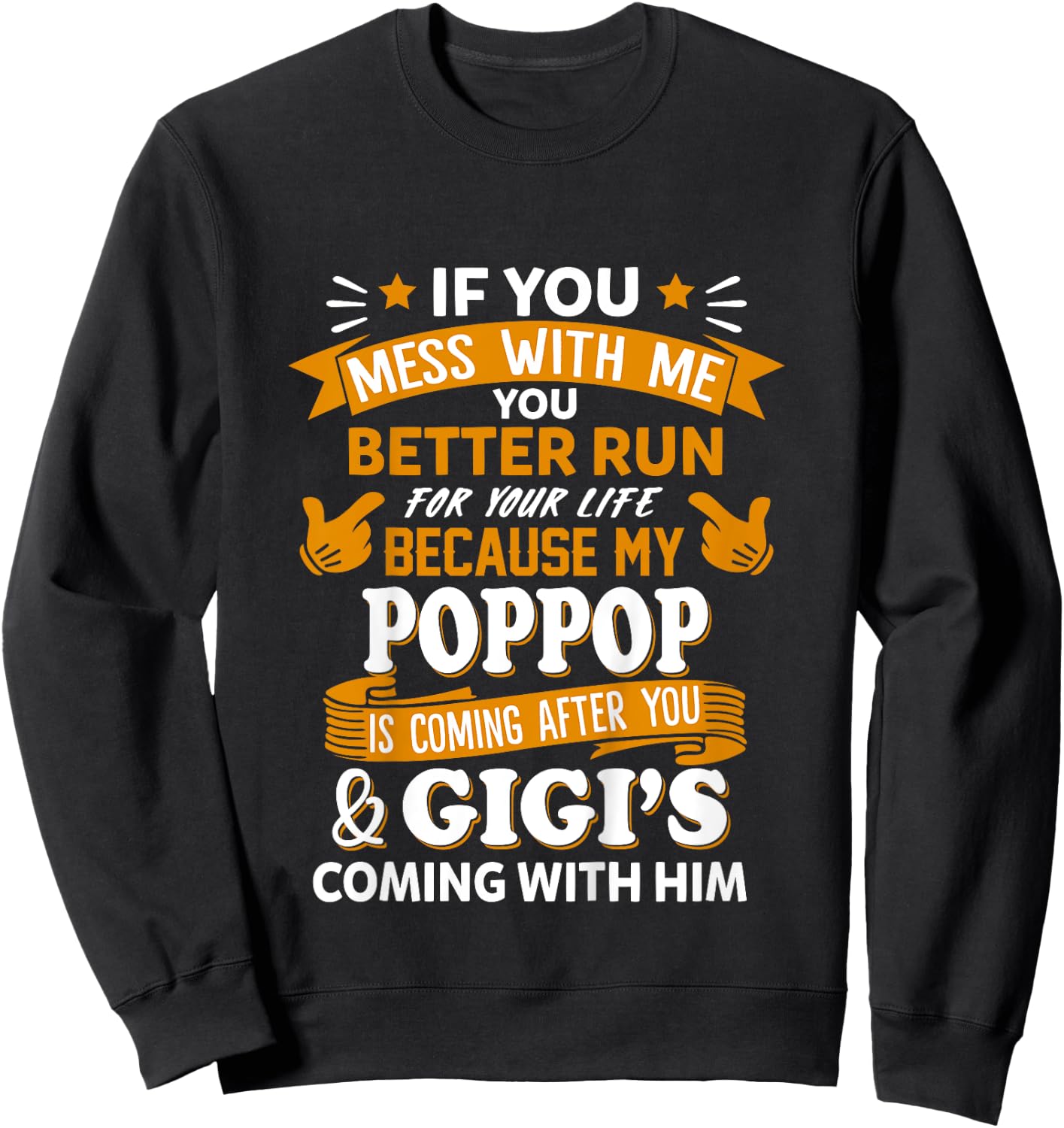 Kids Mess With Me My Poppop Coming After You And Gigi Sweatshirt - Sweatshirt | Black