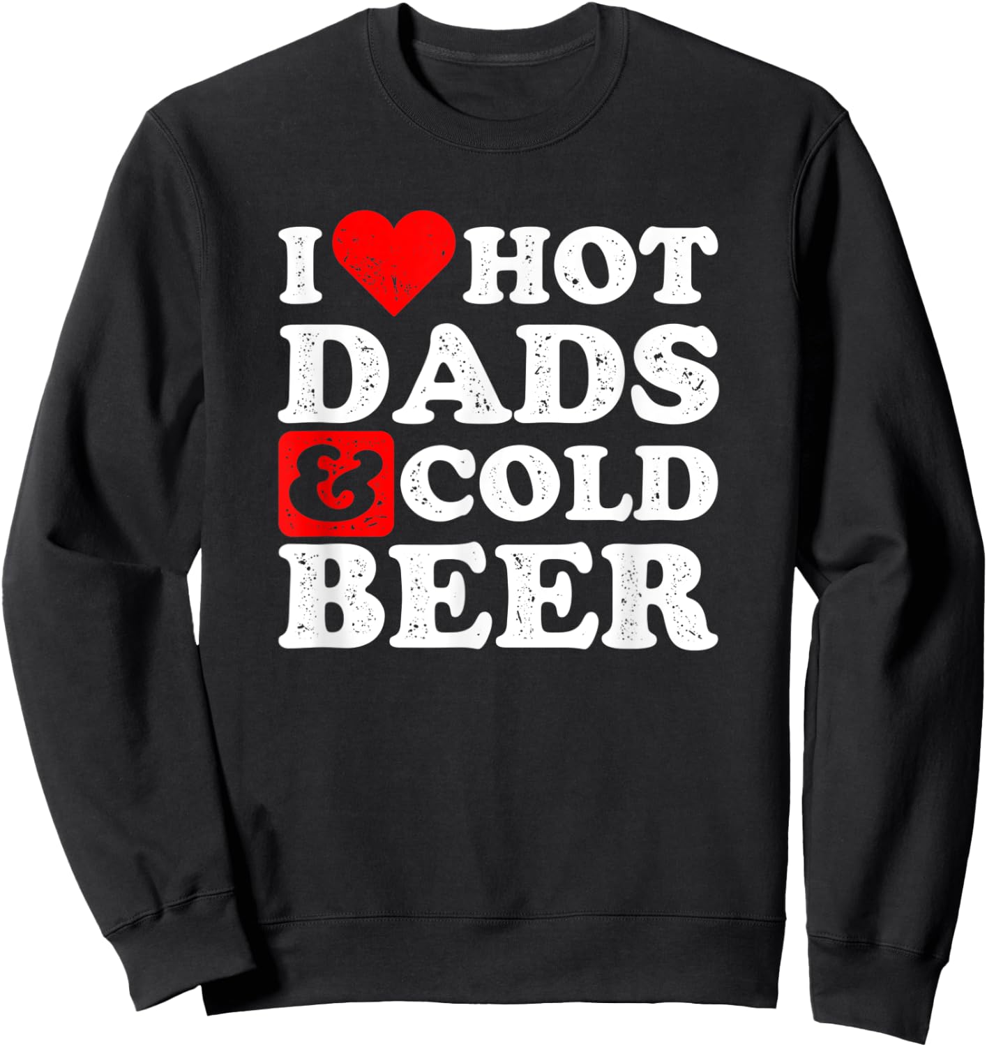I Heart Hot Dads and Cold Beer Design Beer Sweatshirt - Sweatshirt | Black