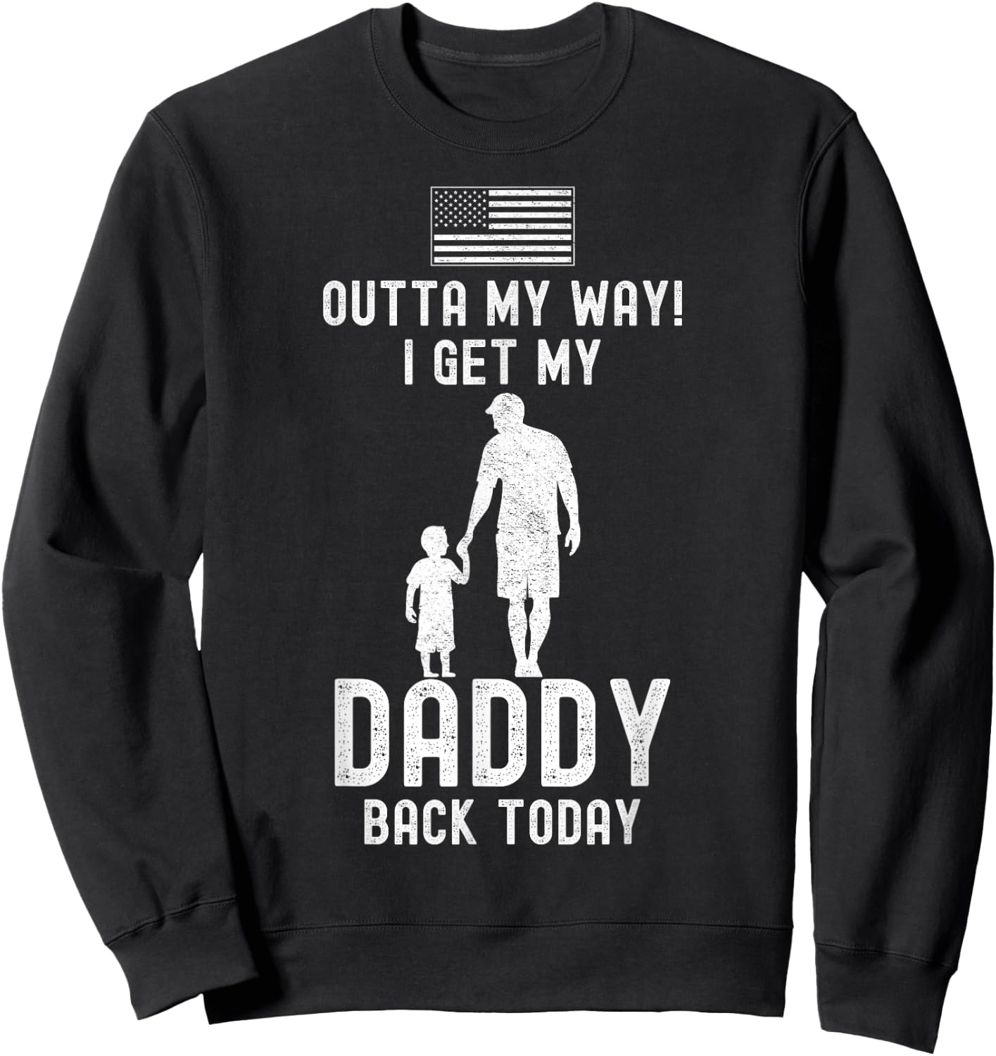 I Get My Daddy Back Today Deployment Military Child Son Boys Sweatshirt - Sweatshirt | Black