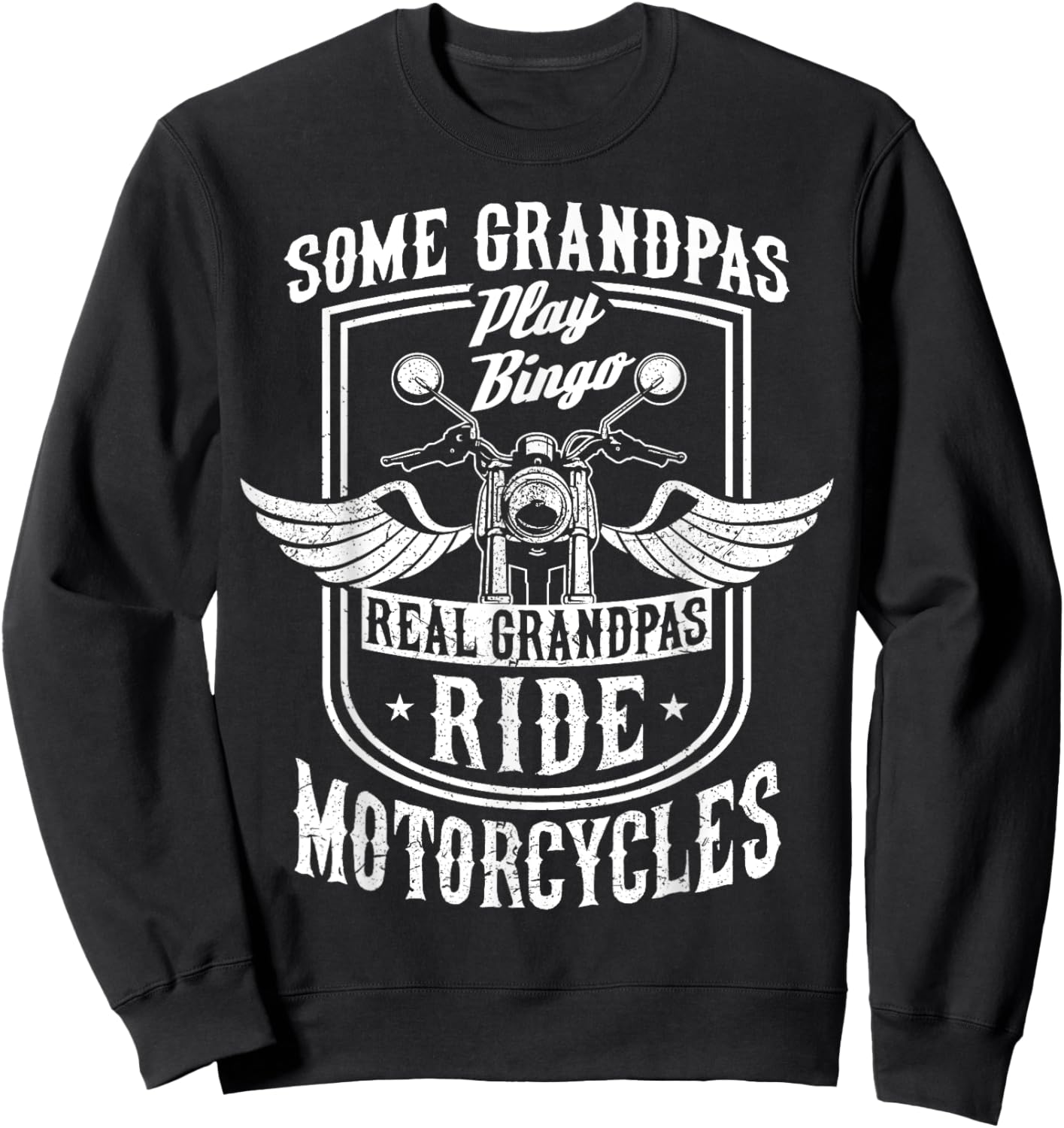 Some Grandpas Play Bingo Real Grandpas Ride Motorcycles Gift Sweatshirt - Sweatshirt | Black