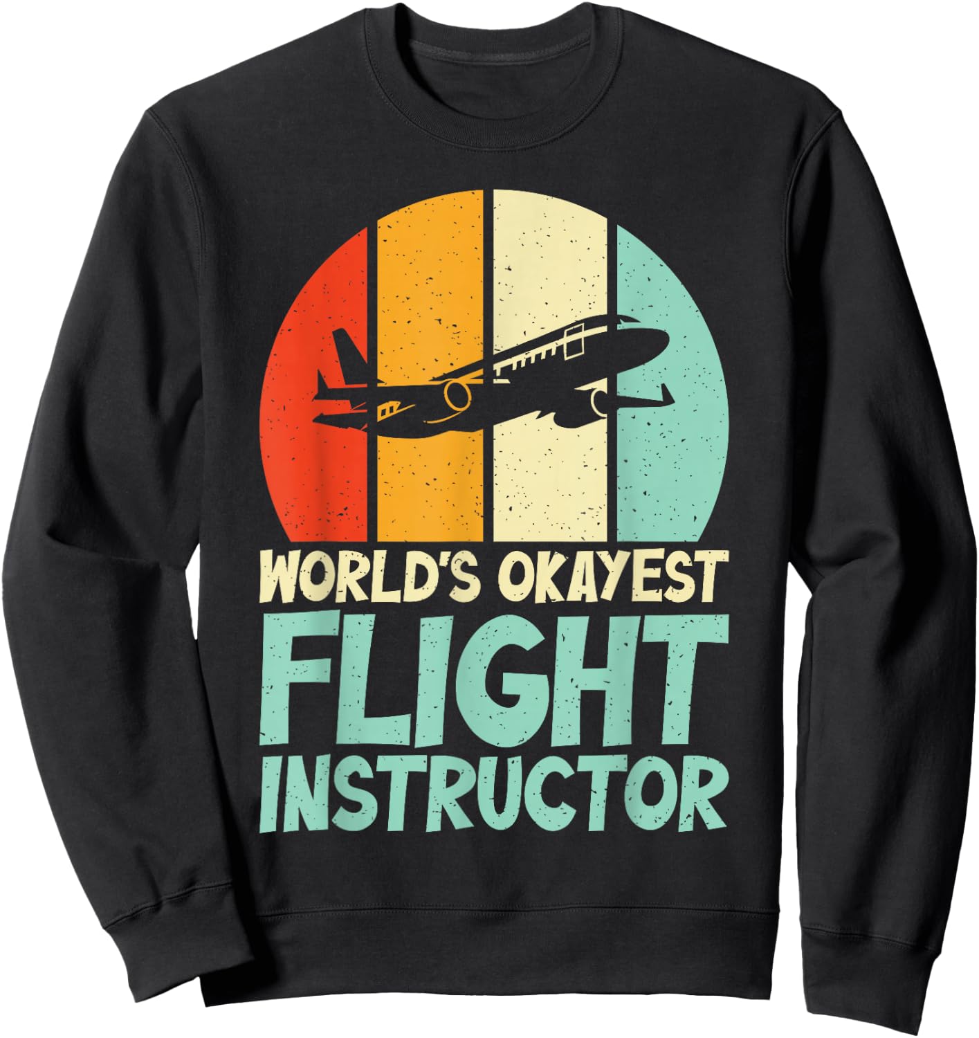 Worlds okayest Flight Instructor Sweatshirt - Sweatshirt | Black
