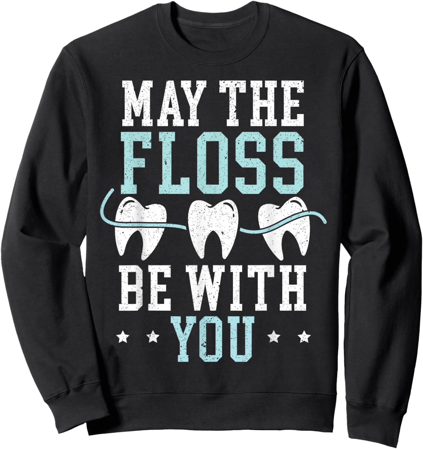May The Floss Be with You Dentist Dentistry Dental Surgeon Sweatshirt - Sweatshirt | Black