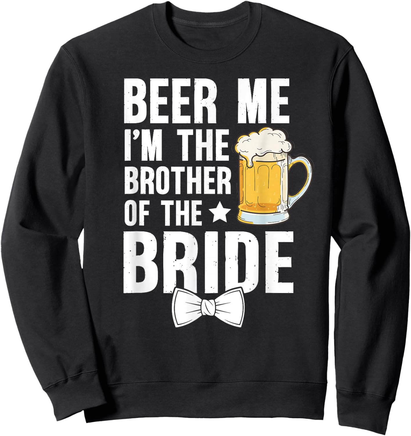 I'm The Brother of The Bride Brother Bride's Brother Sweatshirt - Sweatshirt | Black