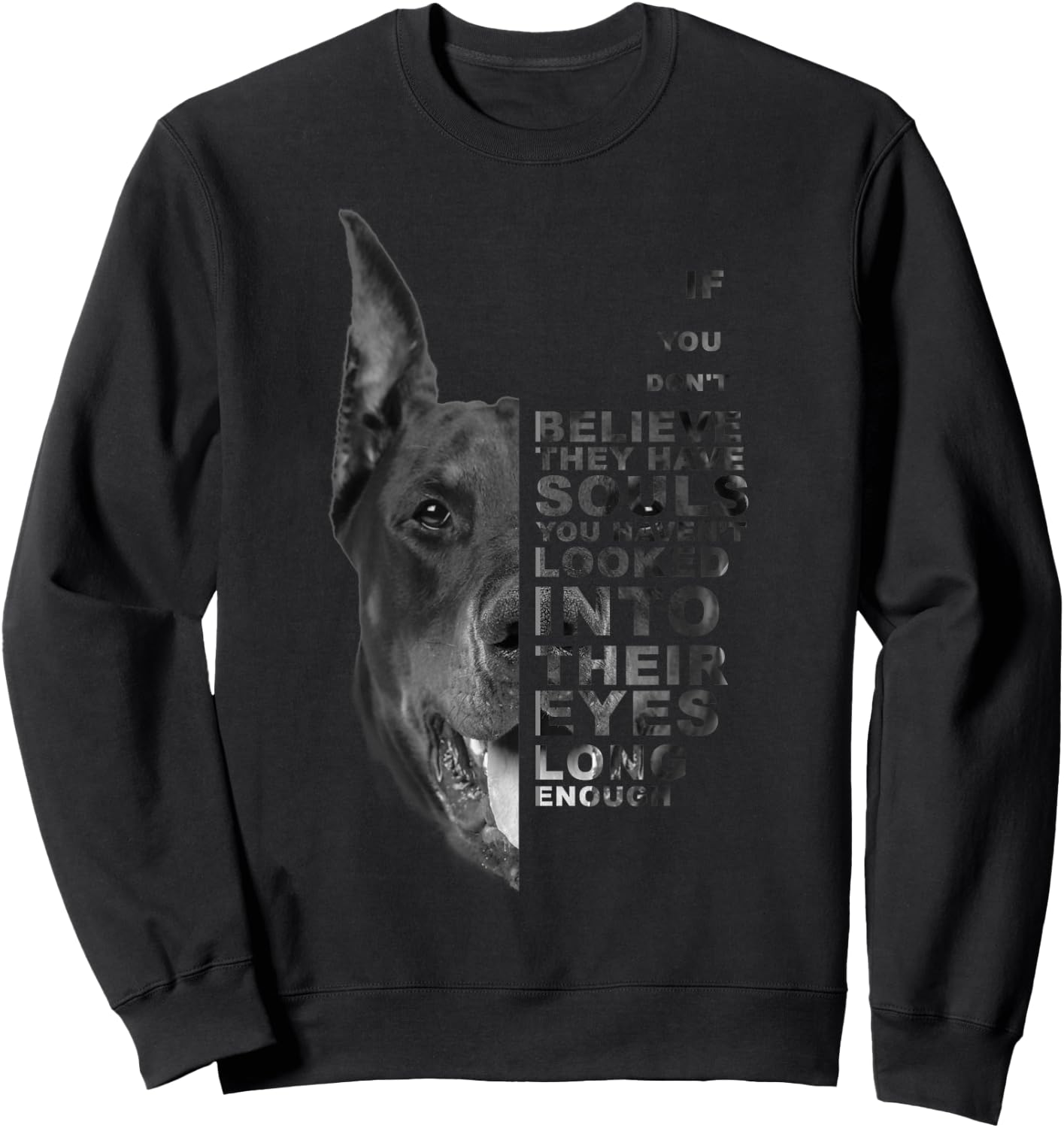 If You Don't Believe They Have Souls Doberman Dog Portrait Sweatshirt - Sweatshirt | Black
