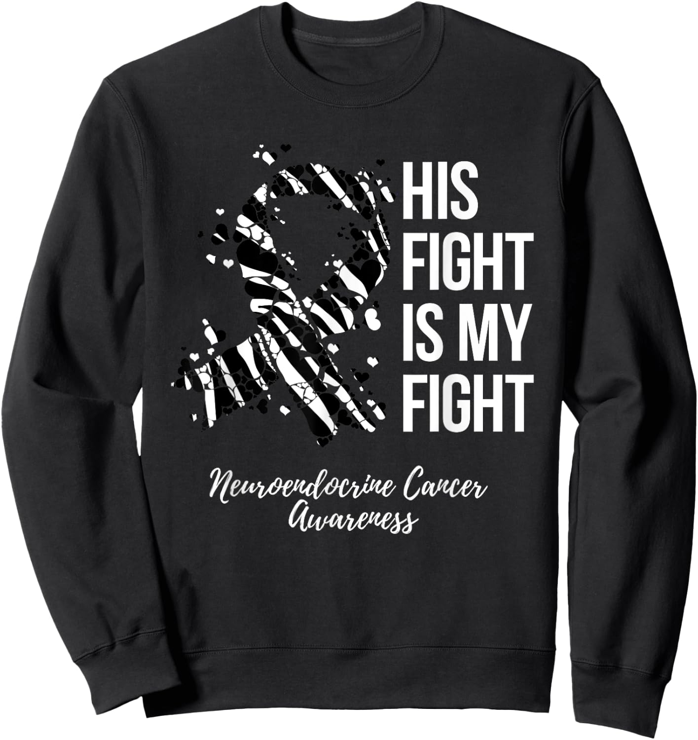 His Fight Is My Fight Neuroendocrine Cancer Awareness Sweatshirt - Sweatshirt | Black
