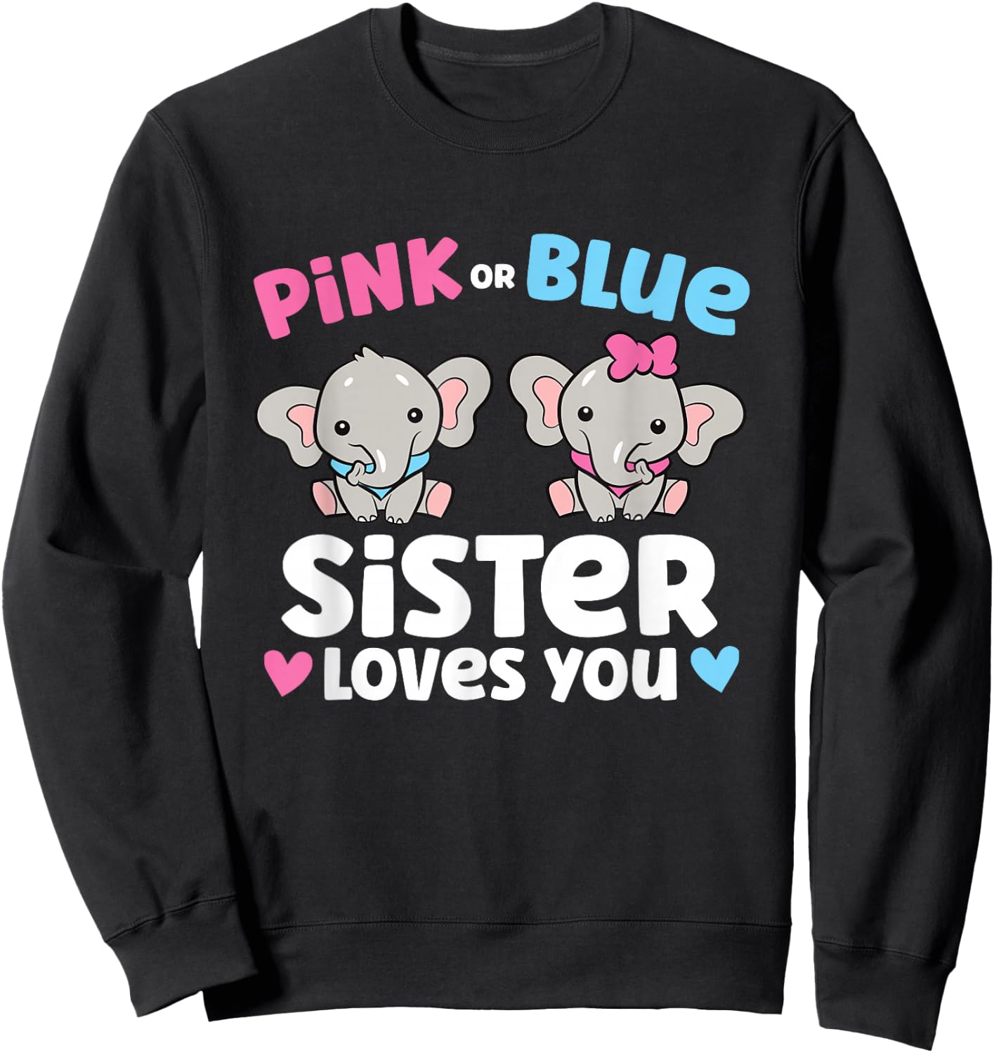 Pink Or Blue Sister Loves You Funny Gender Reveal Sweatshirt - Sweatshirt | Black