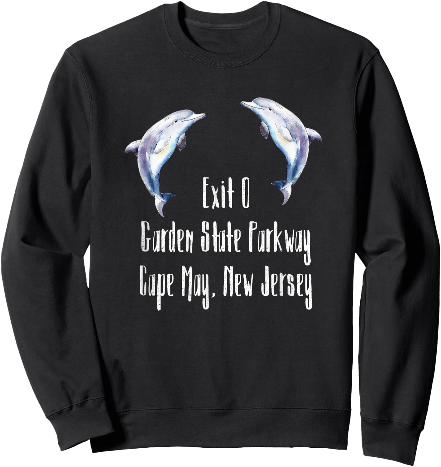 Exit 0 Garden State Parkway Cape May NJ Dolphin Sweatshirt - Sweatshirt | Black