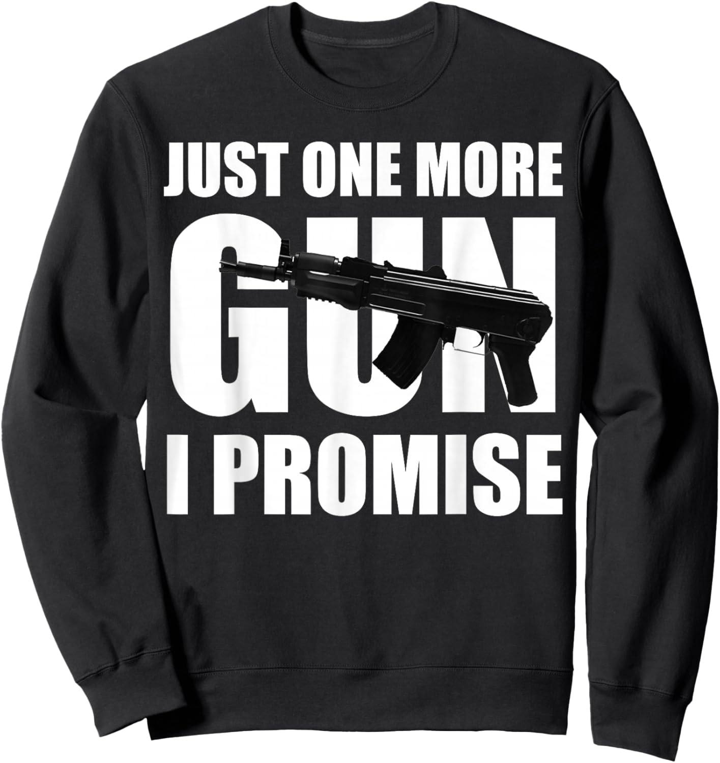 Just One More Gun I Promise Gift husband Sweatshirt - Sweatshirt | Black