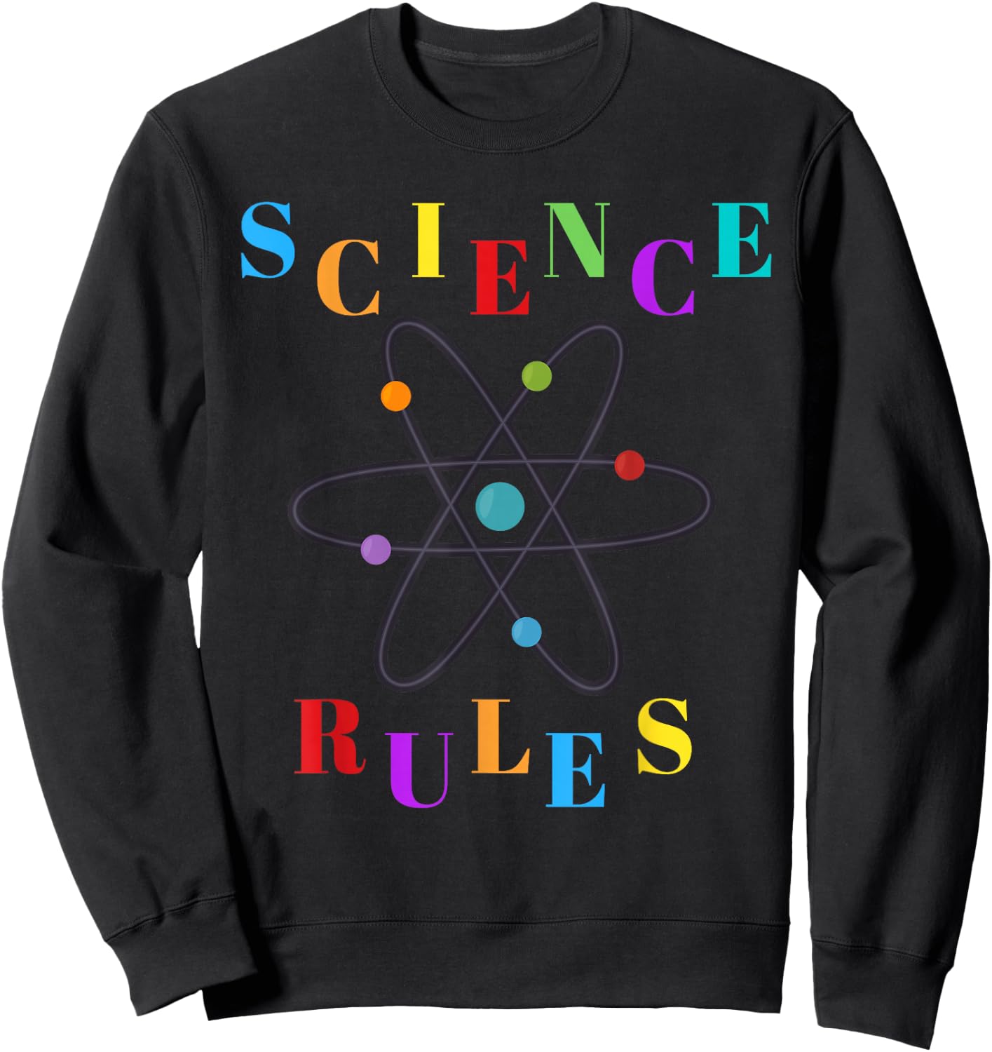 Science Rules (Colorful Atom Design) Sweatshirt - Sweatshirt | Black