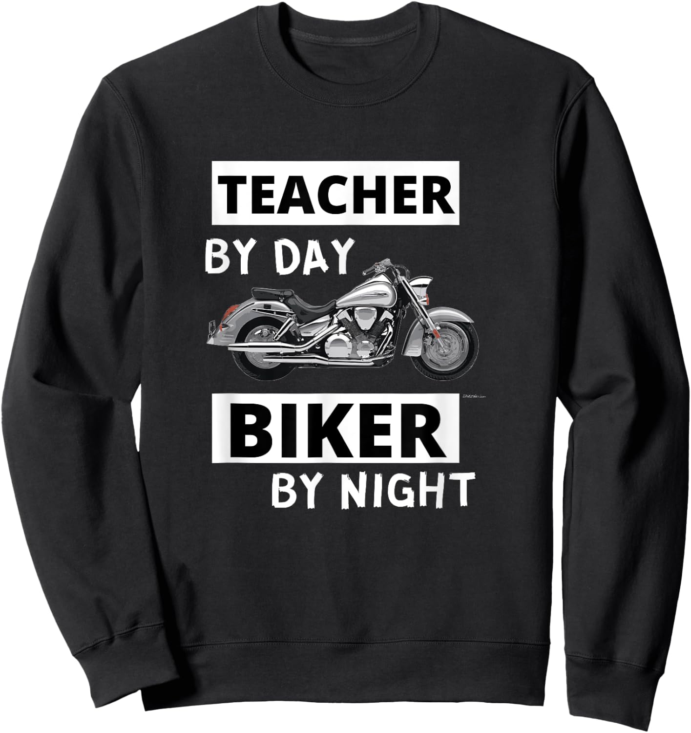 Teacher by Day Biker by Night - Motorcycle Rider Funny Sweatshirt - Sweatshirt | Black