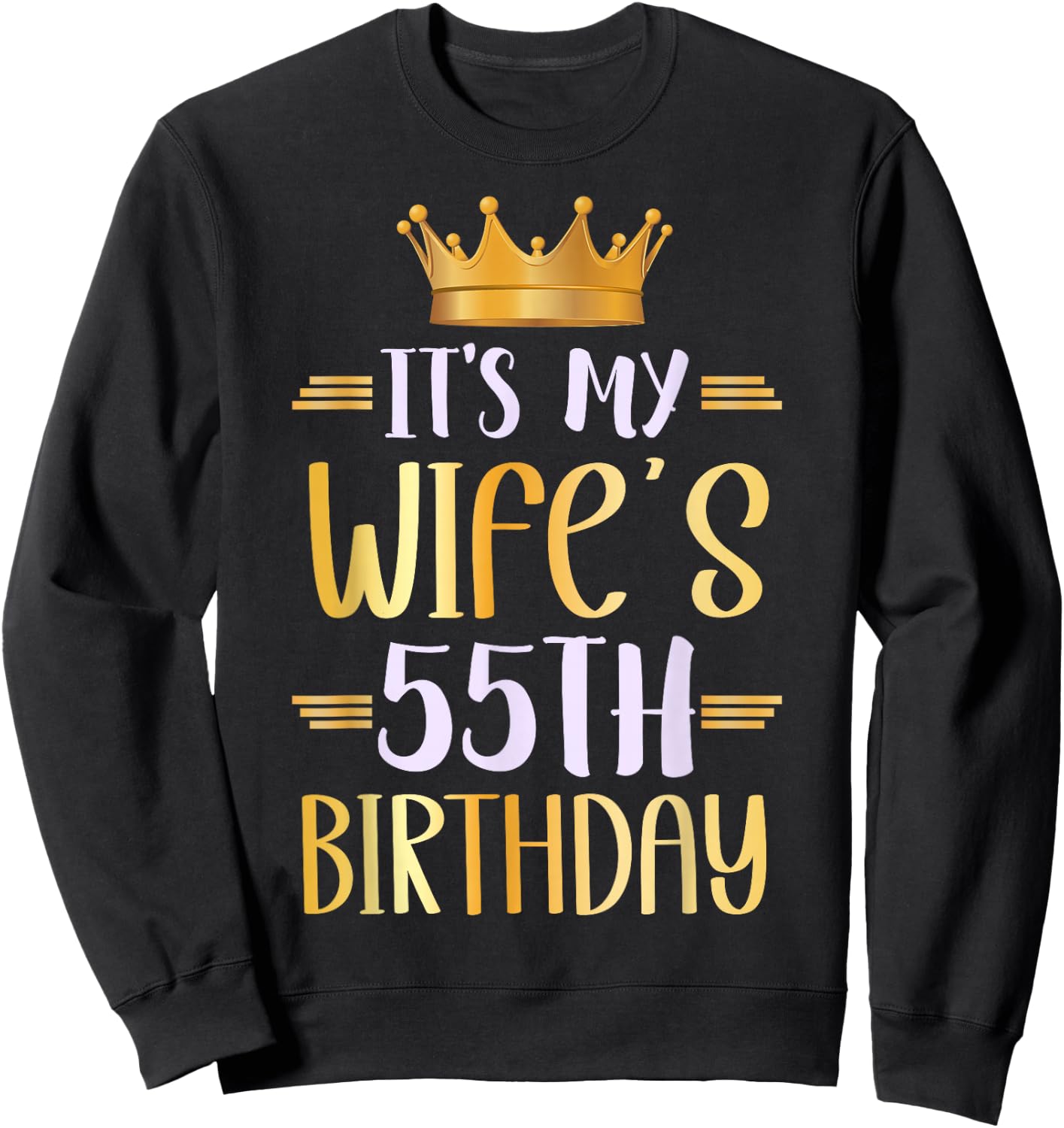 It's My Wife's 55th Birthday Happy 55 Years Old Sweatshirt - Sweatshirt | Black
