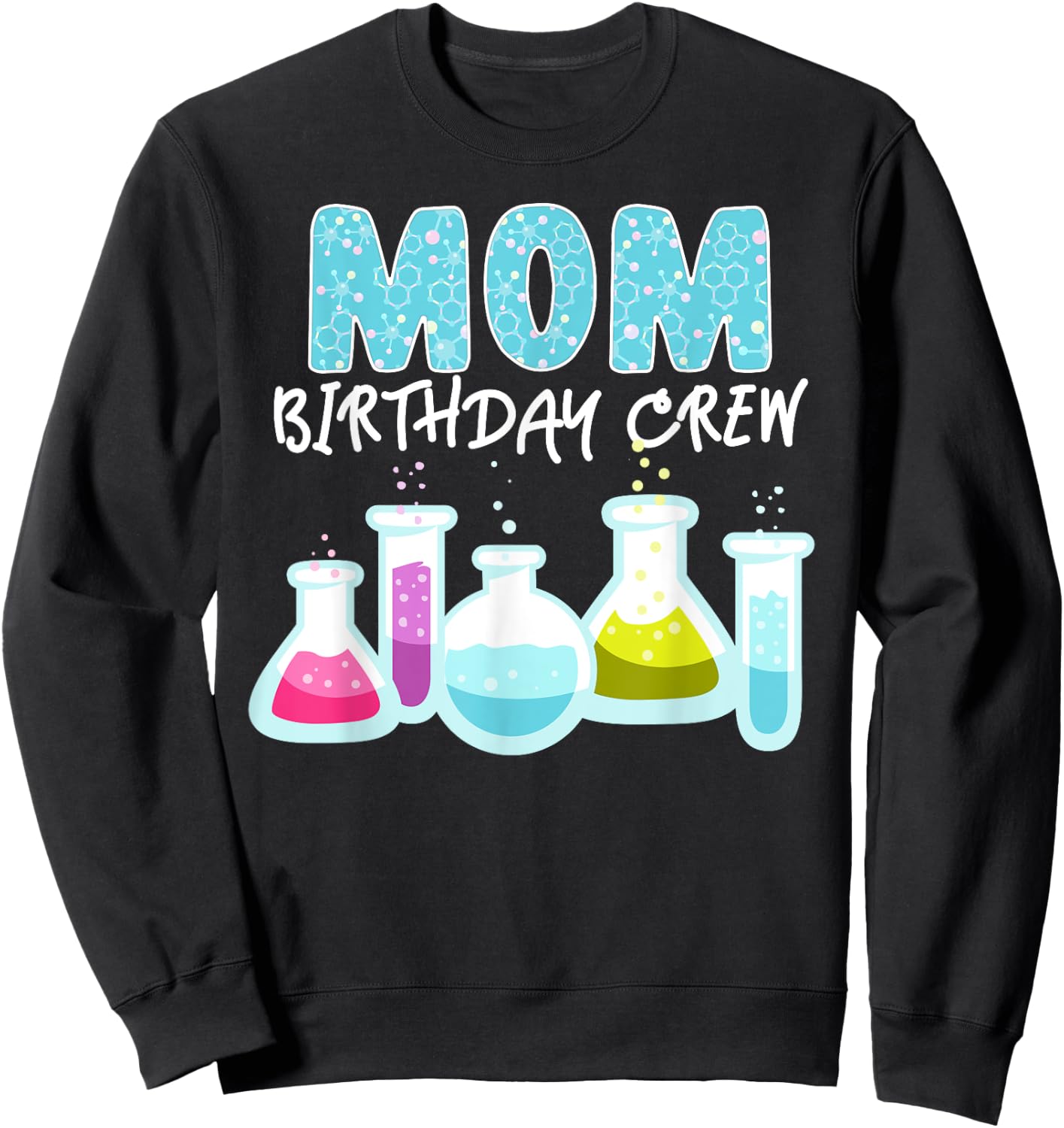 Mom Birthday Crew Science Theme Birthday Party Science Sweatshirt - Sweatshirt | Black