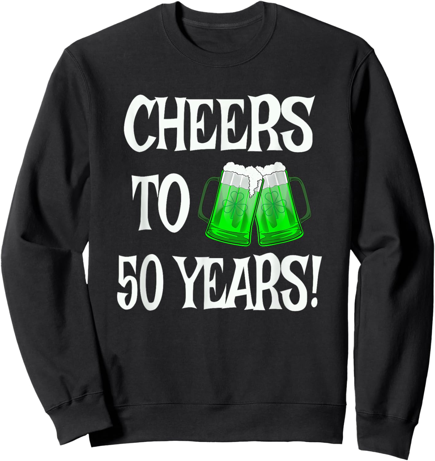 St Patricks Day 50th Anniversary Beer Mug 50 Years Birthday Sweatshirt - Sweatshirt | Black