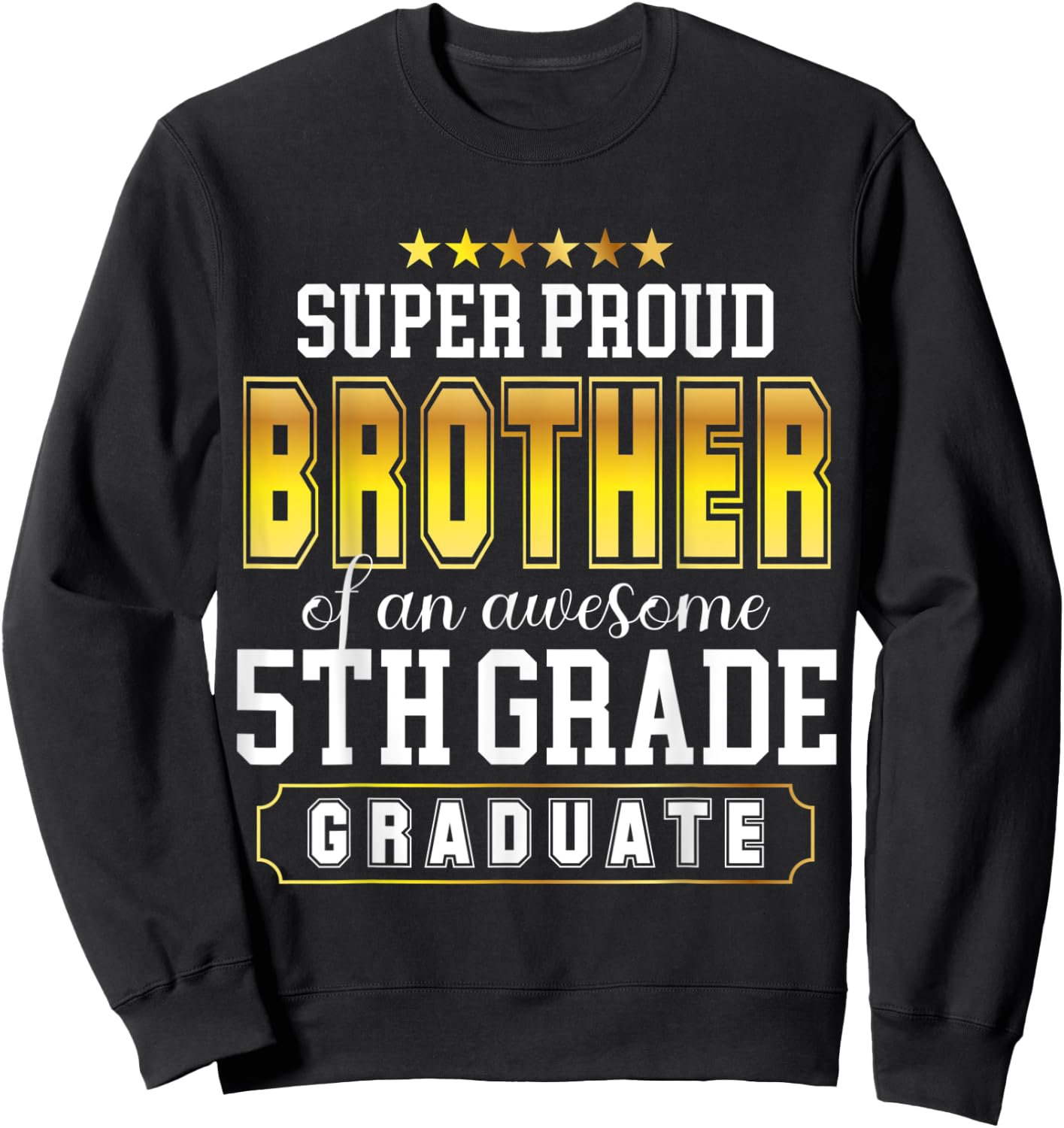 Super Proud Brother Of An Awesome 5th Grade Graduates Senior Sweatshirt - Sweatshirt | Black