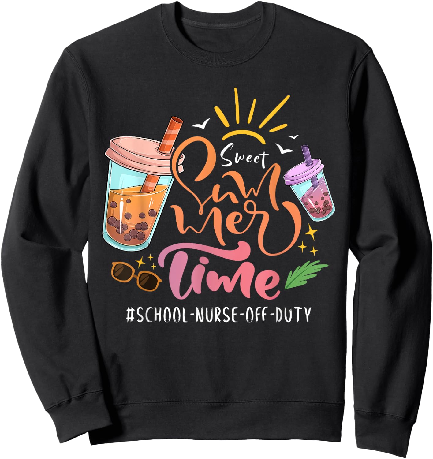 Sweet Summer Time Last Day Of School School Nurse Off Duty Men Women Girls Kids Sweatshirt - Sweatshirt | Black