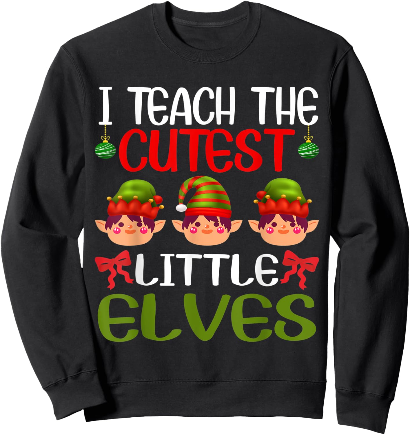 I Teach The Cutest Little Elves Funny Christmas Teacher Sweatshirt - Sweatshirt | Black