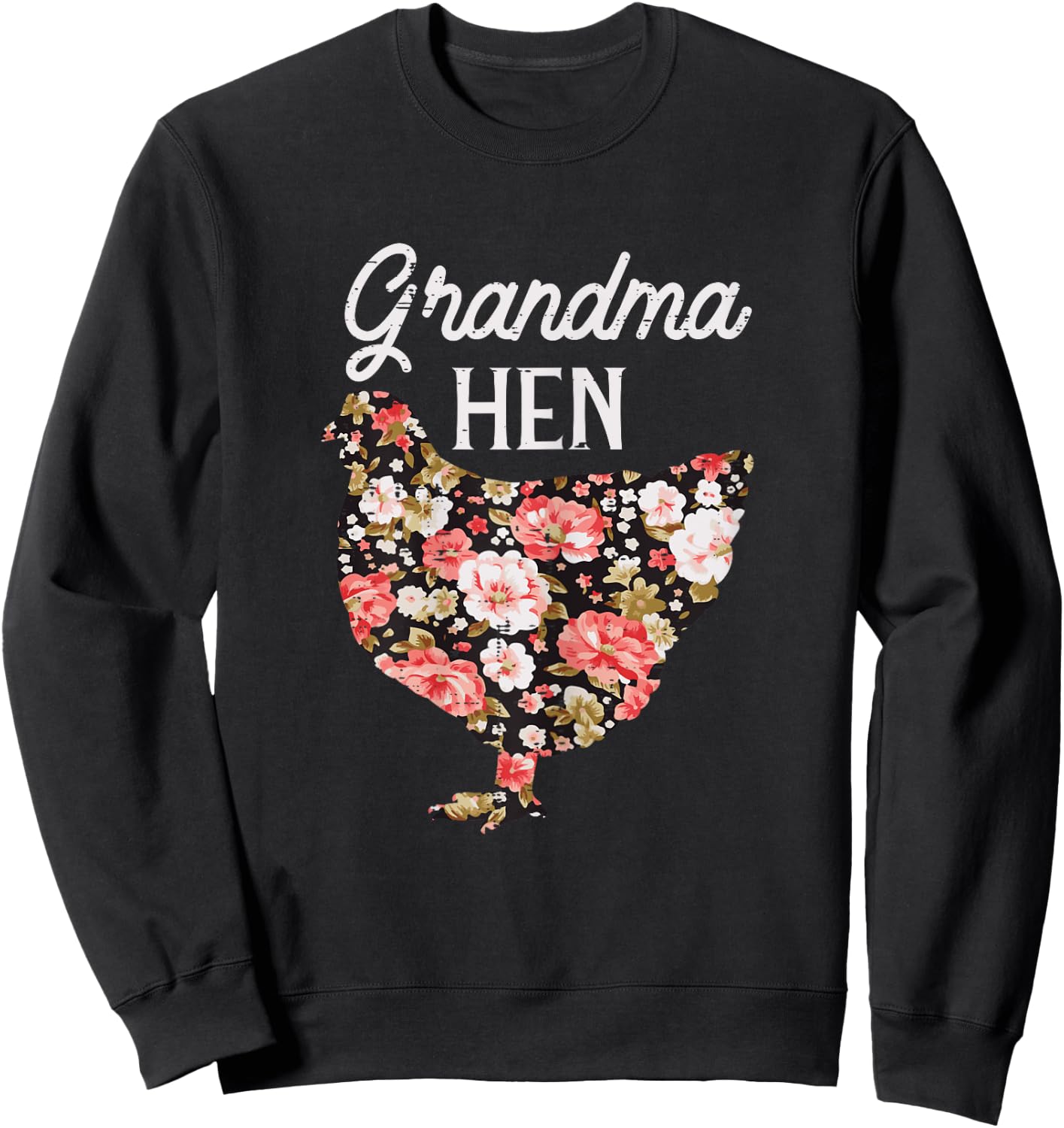 Grandma Hen Flowers Mothers Day Farm Chicken Nana Mimi Women Sweatshirt - Sweatshirt | Black