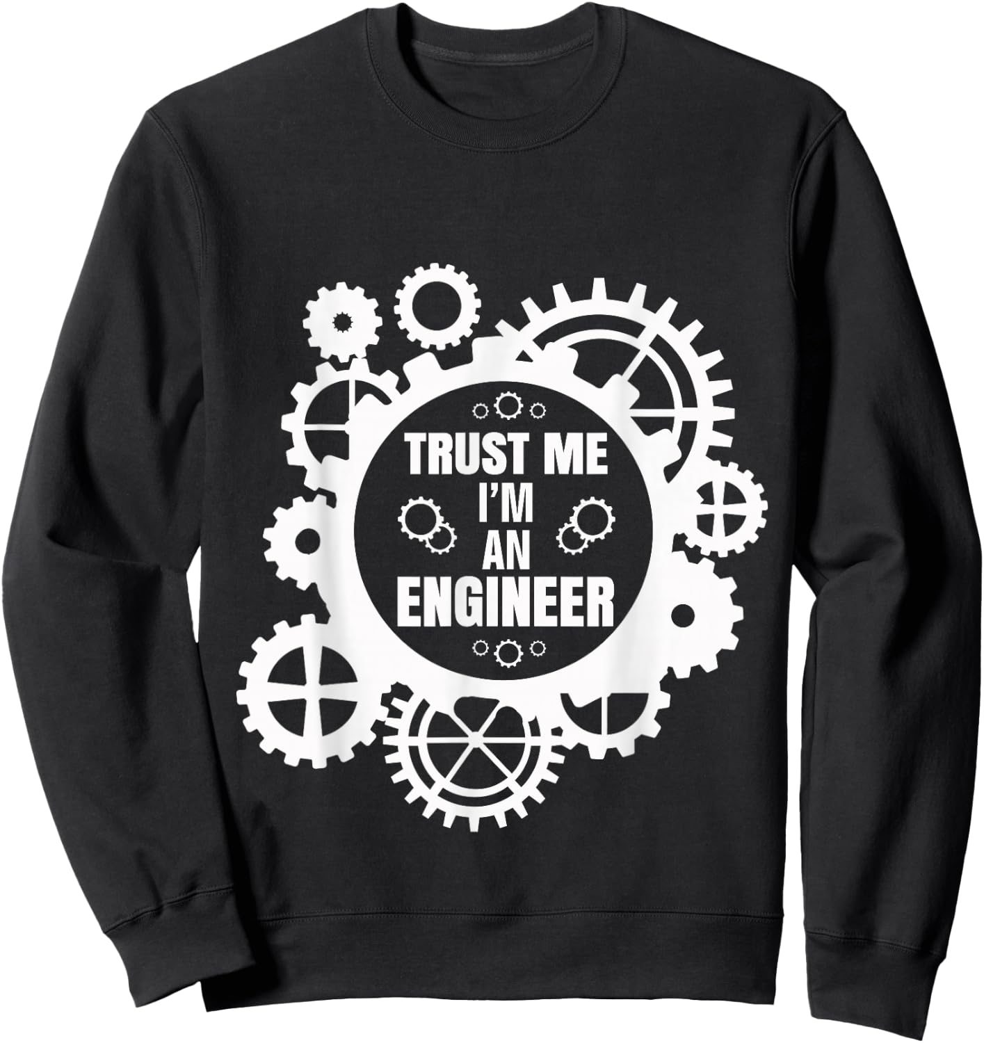 Trust Me I'm An Engineer Sweatshirt - Sweatshirt | Black