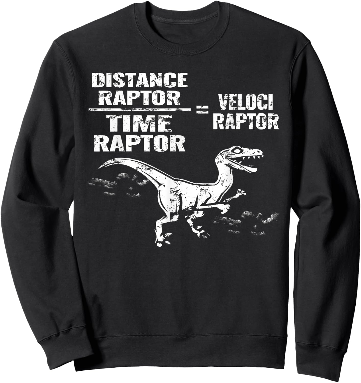 Distance Time Raptor Velociraptor Equation Fun Gift Sweatshirt - Sweatshirt | Black