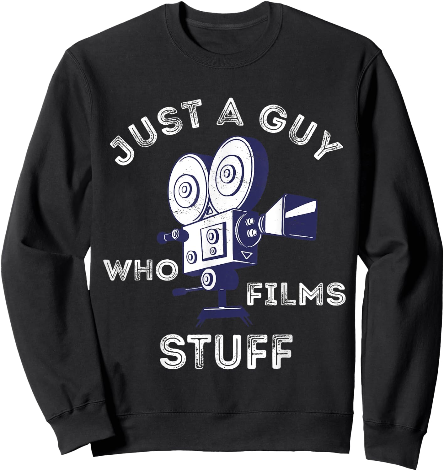 Just A Guy Who Films Stuff Filmmaker Cameraman Lover Sweatshirt - Sweatshirt | Black