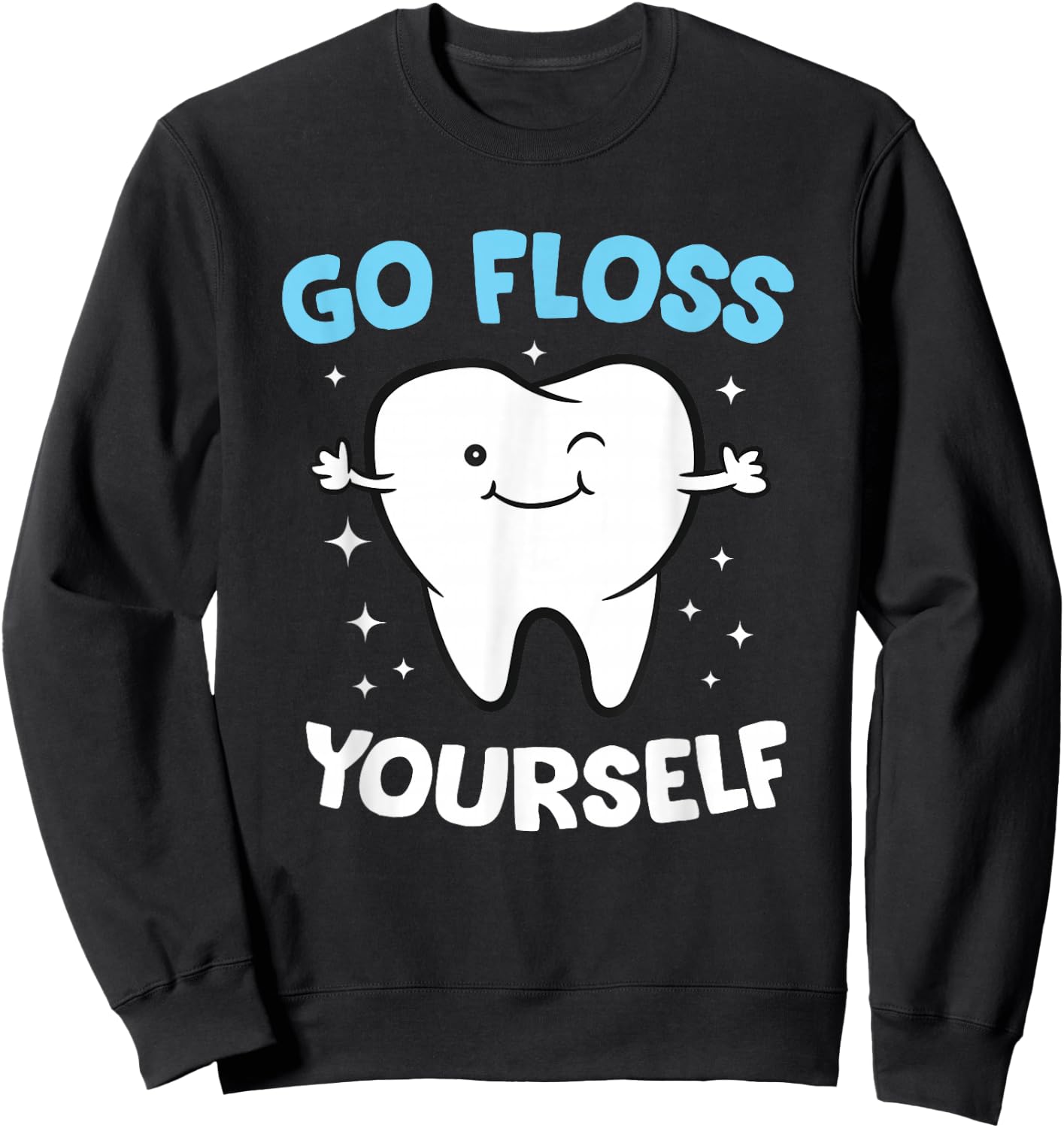 Dental Squad Store Hygienist Teeth Assistant Tooth Go Floss Yourself Dentist Sweatshirt - Sweatshirt | Black