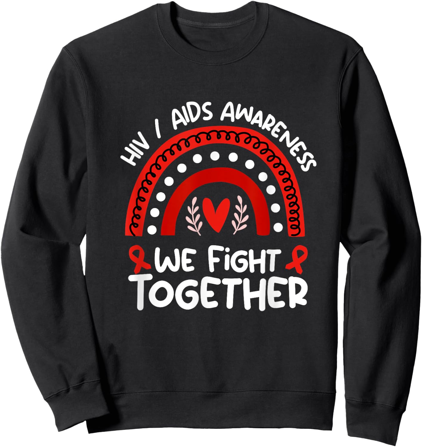 We Fight Together | HIV / AIDS Awareness Shirt | HIV / AIDS Sweatshirt - Sweatshirt | Black