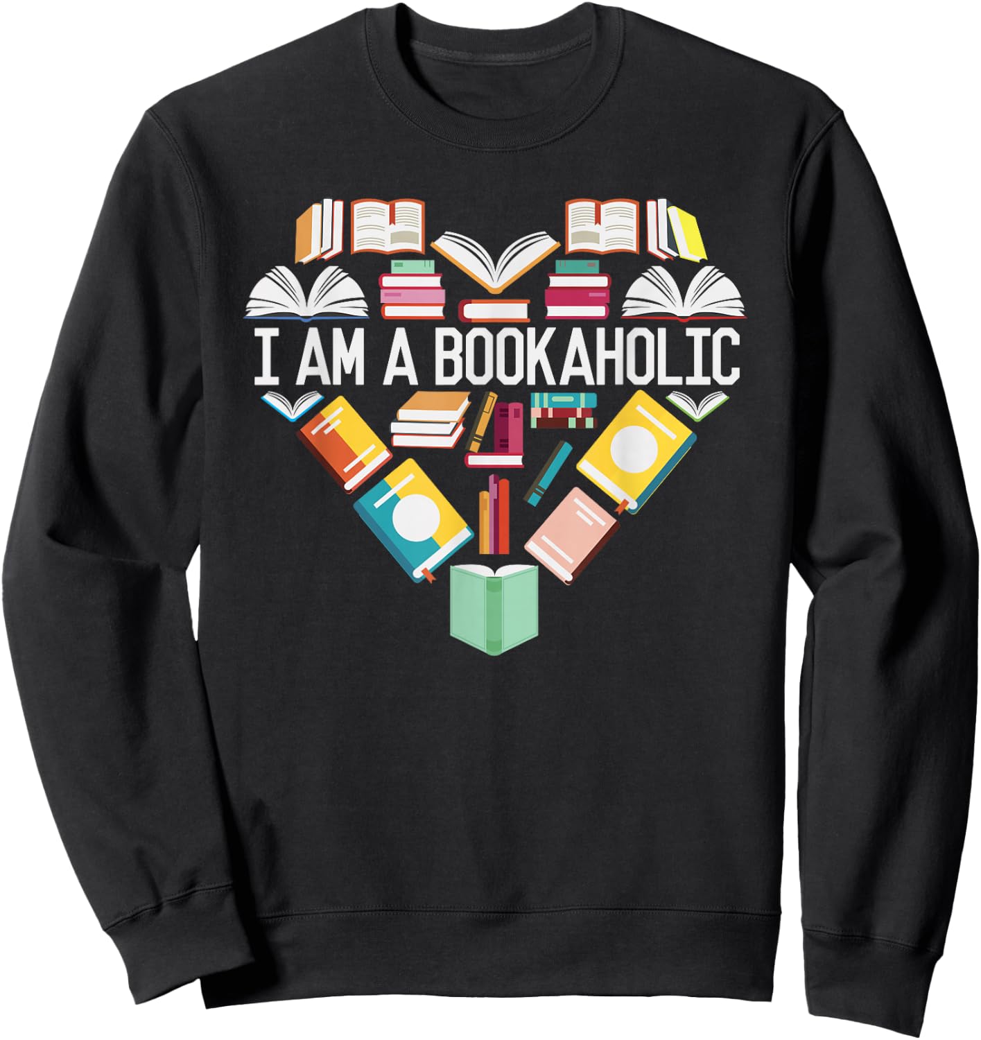 I Am A Bookaholic Shirt Book Lover Reading Librarian Sweatshirt - Sweatshirt | Black