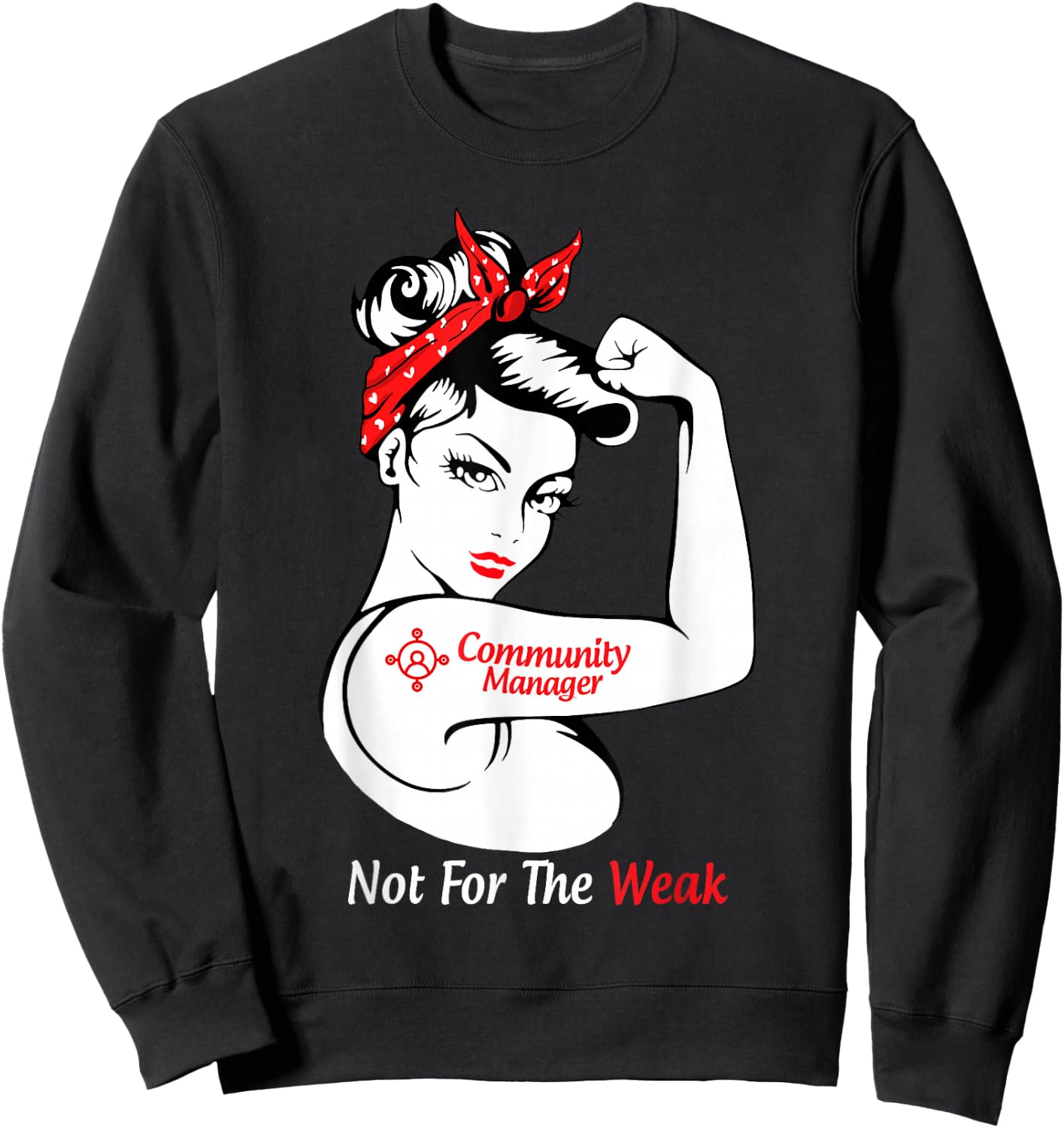Community Manager Not For The Weak Strong Sweatshirt - Sweatshirt | Black