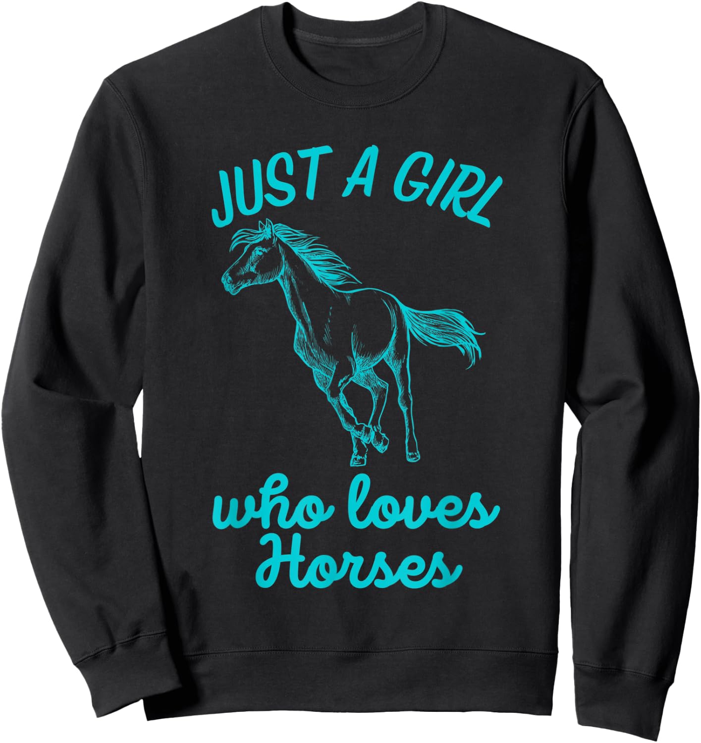 Just A Girl Who Loves Horses , Daughter Gift Horse Lover Sweatshirt - Sweatshirt | Black