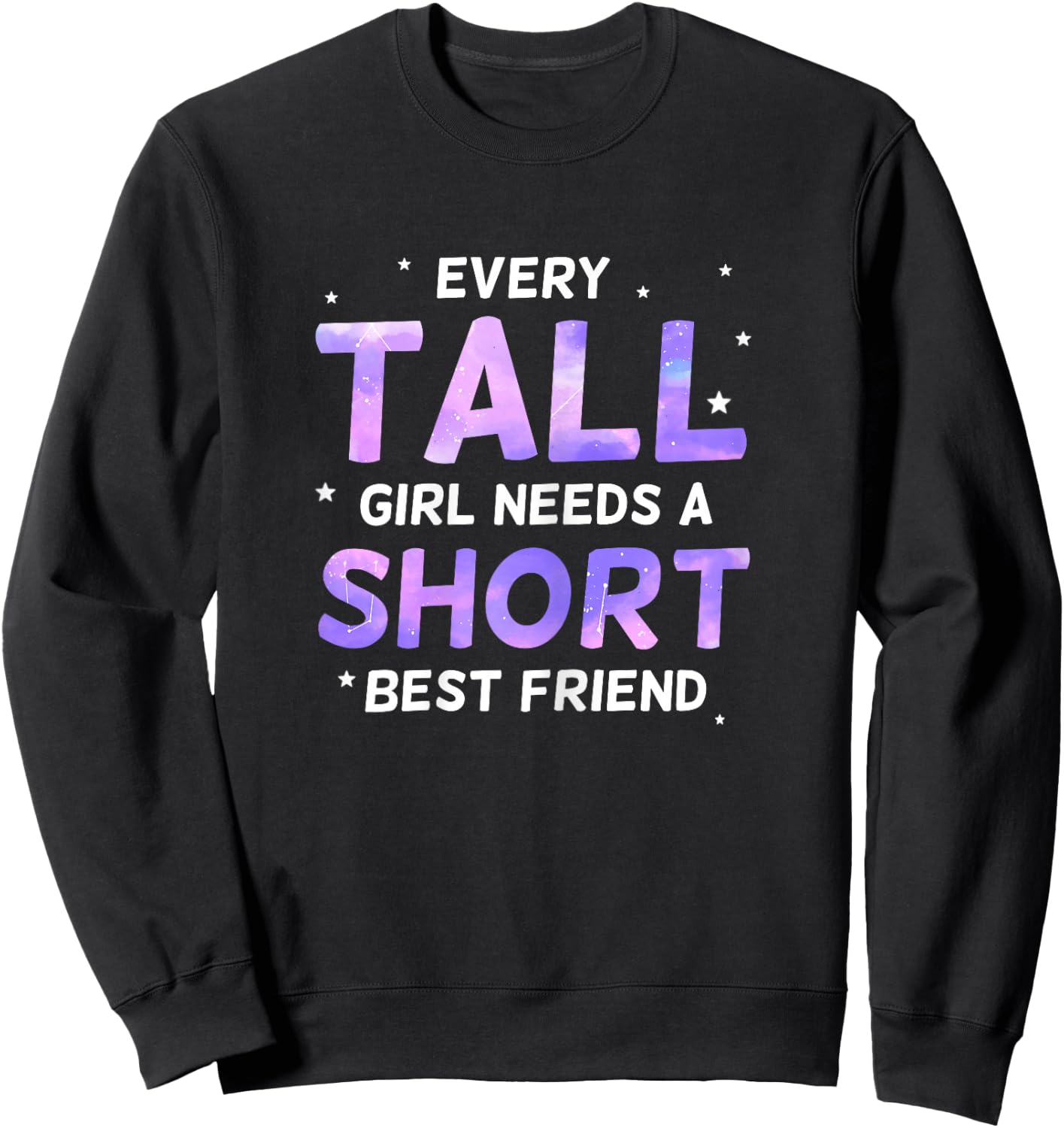 Every Tall Girl Needs a Short Friend Best Friends Sweatshirt - Sweatshirt | Black