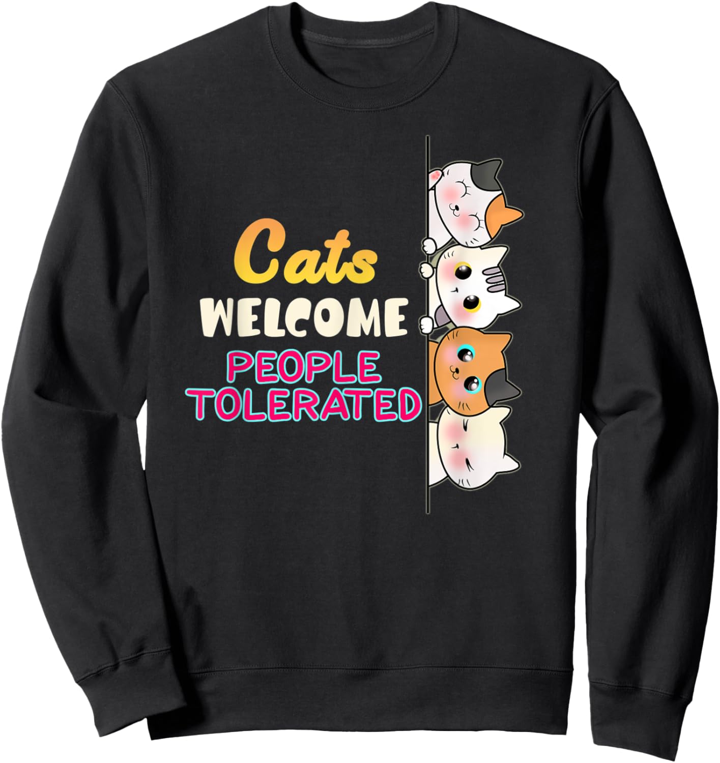 Cats are Welcome People tolerated CAT LOVERS Sweatshirt - Sweatshirt | Black