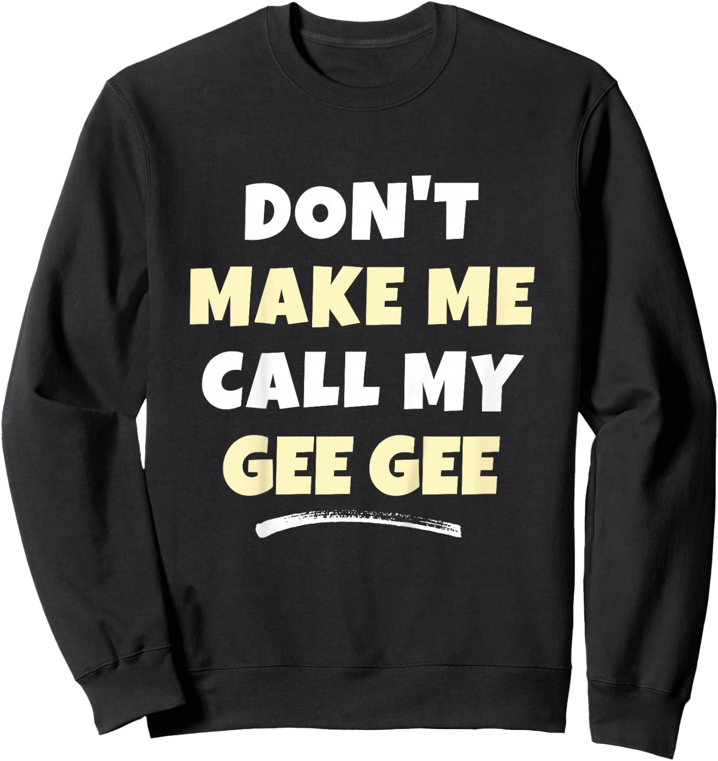 Kids Don't Make Me Call My Gee-Gee Kids Grandkids Funny GeeGee Sweatshirt - Sweatshirt | Black