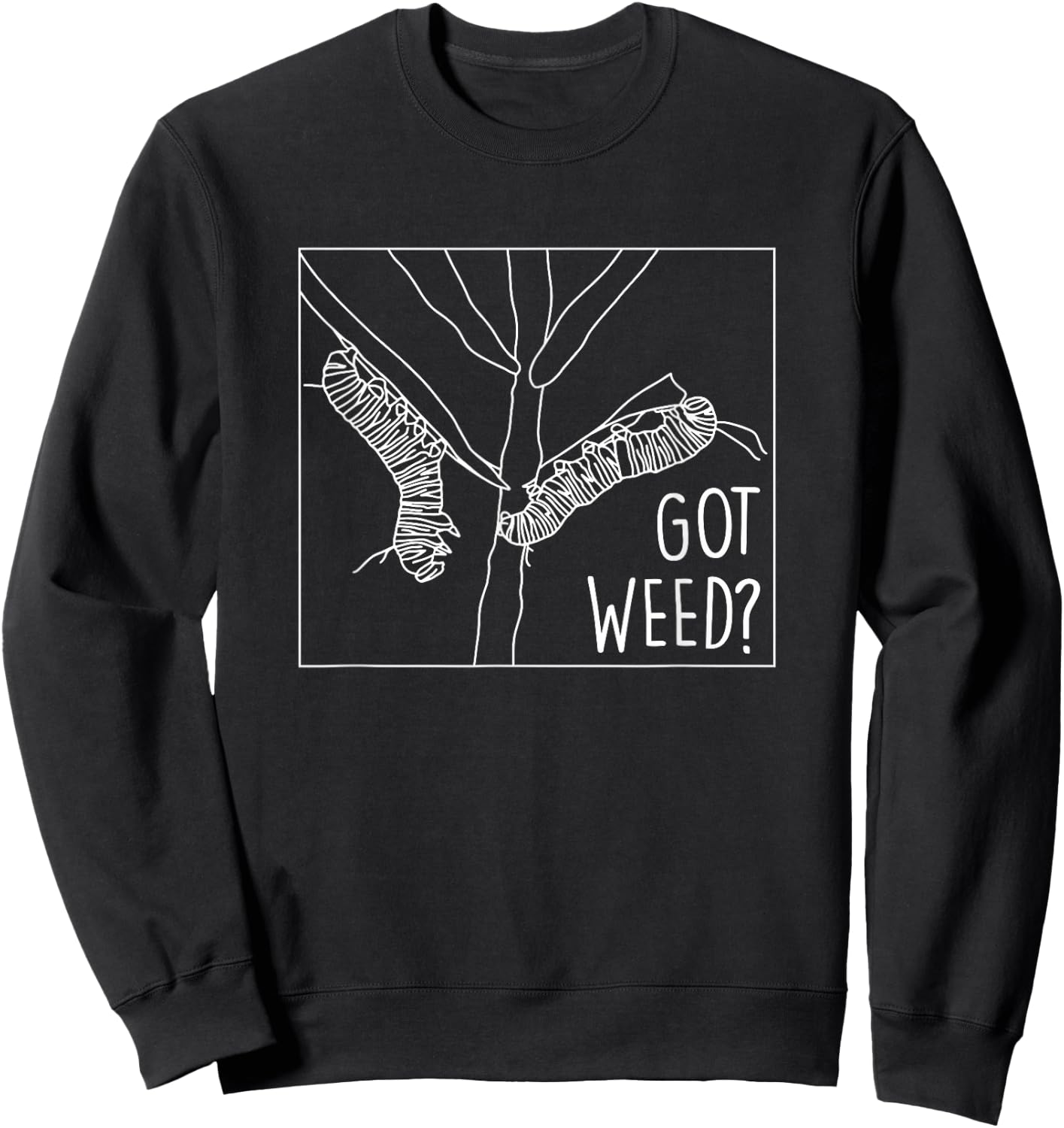 Got Weed - Monarch Butterfly Caterpiller Sweatshirt - Sweatshirt | Black