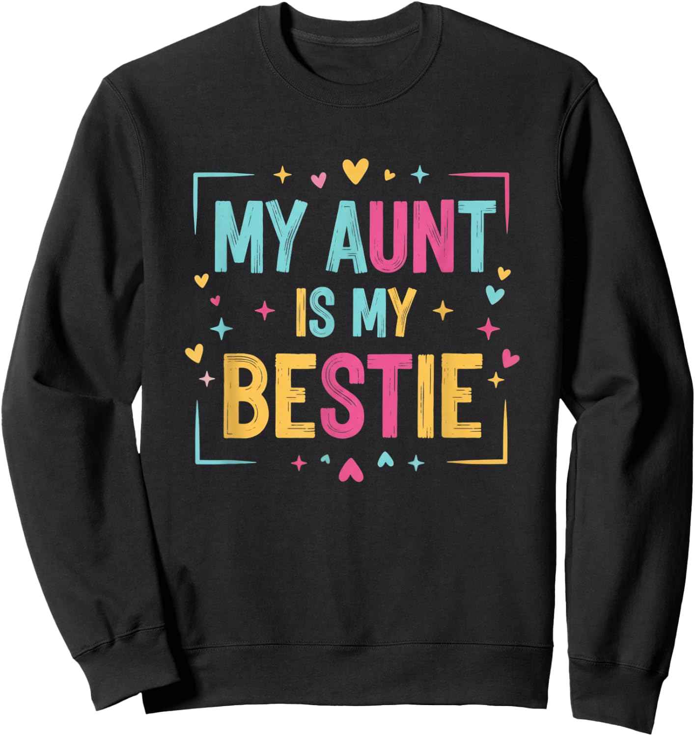My Aunt is My Bestie Funny Aunt Family Quote Colorful Sweatshirt - Sweatshirt | Black