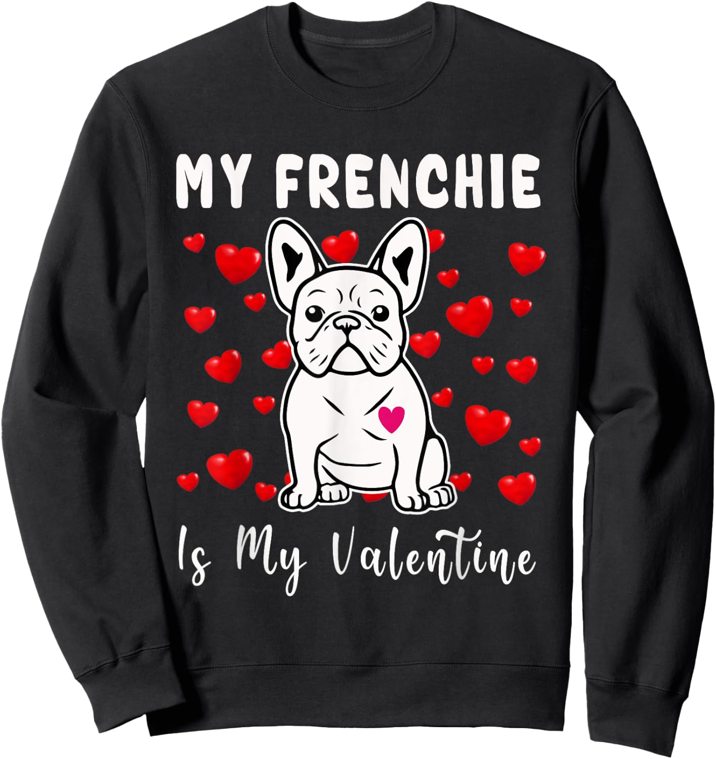 Frenchie Is My Valentine French Bulldog Valentines Day Women Girls Kids Sweatshirt - Sweatshirt | Black