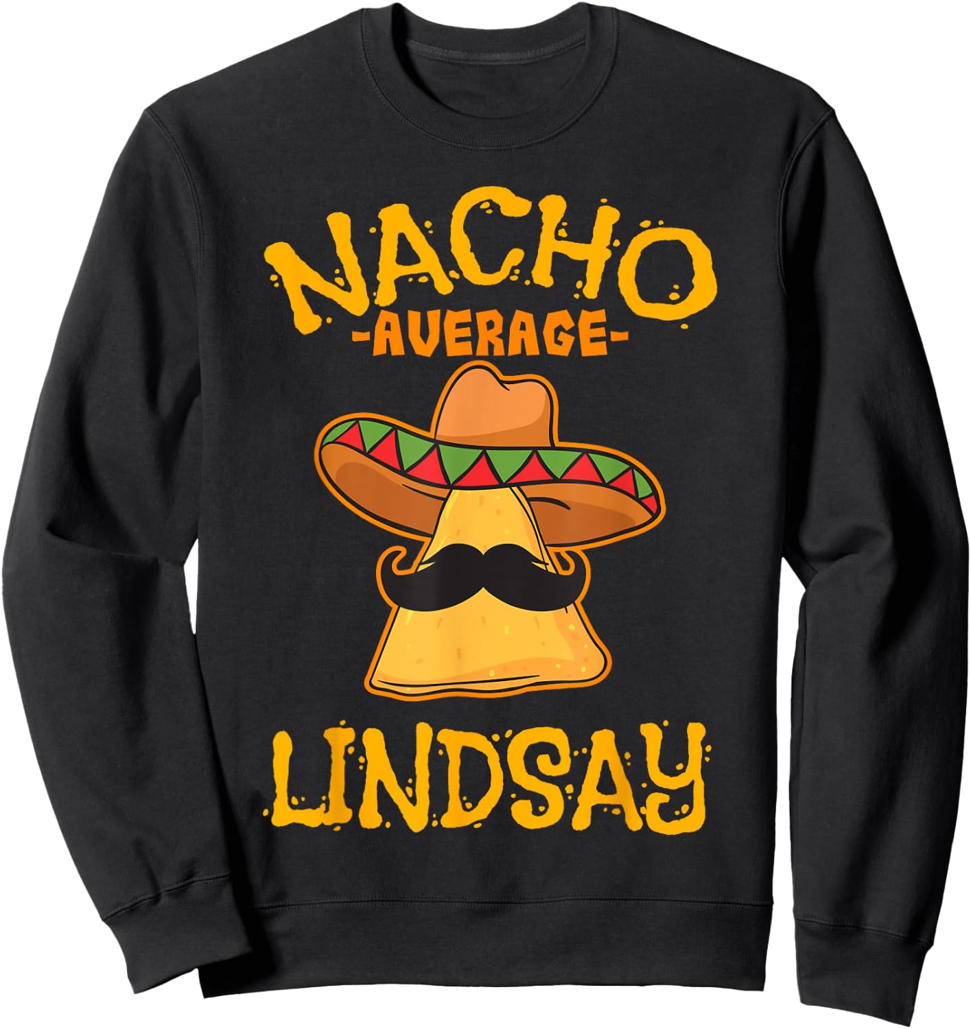 Nacho Average Lindsay Personalized Name Funny Taco Sweatshirt - Sweatshirt | Black