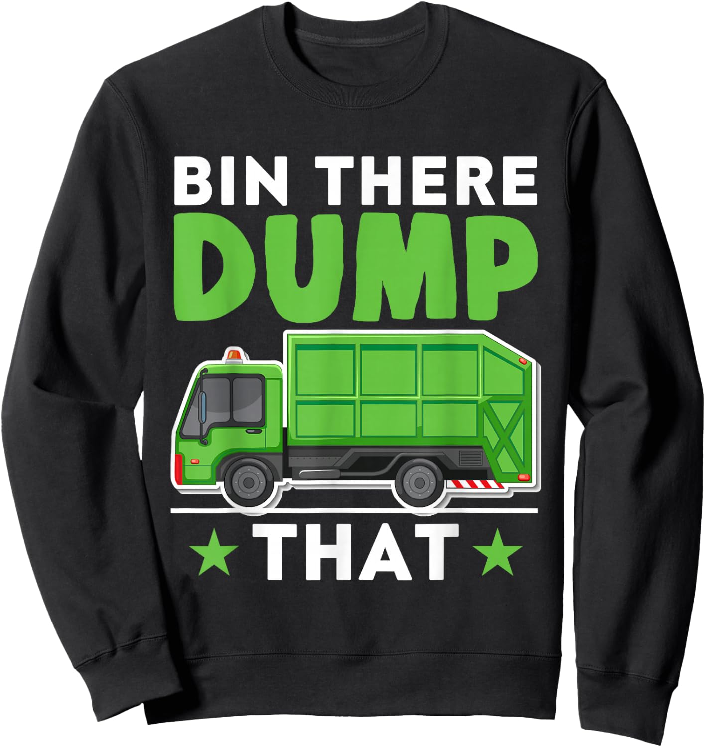 Garbage Trucks Funny Bin There Dump That Sweatshirt - Sweatshirt | Black