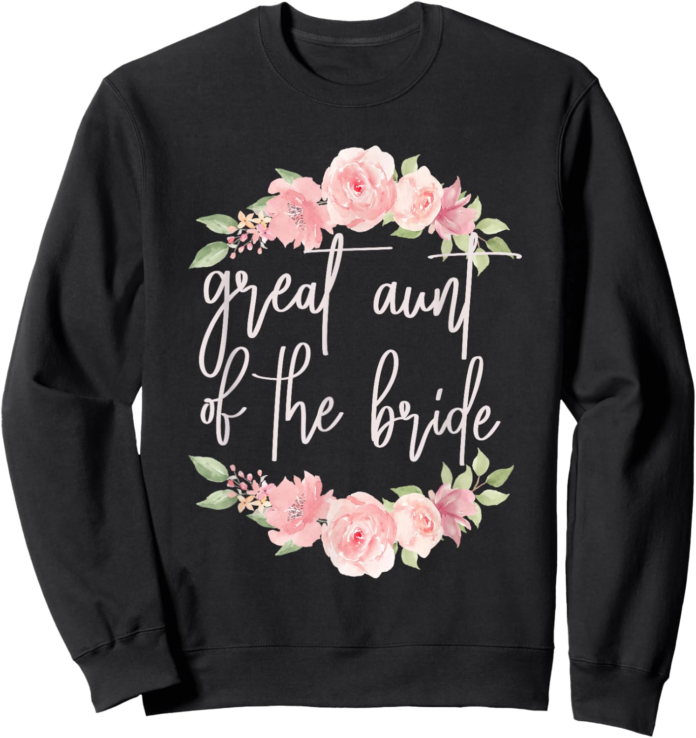 Great Aunt Of The Bride Great Aunt Flower Bride's Great Aunt Sweatshirt - Sweatshirt | Black
