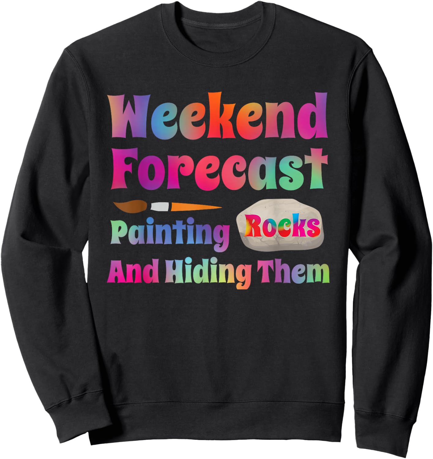 Rock Painting - Weekend Forecast Painting Rocks Sweatshirt - Sweatshirt | Black