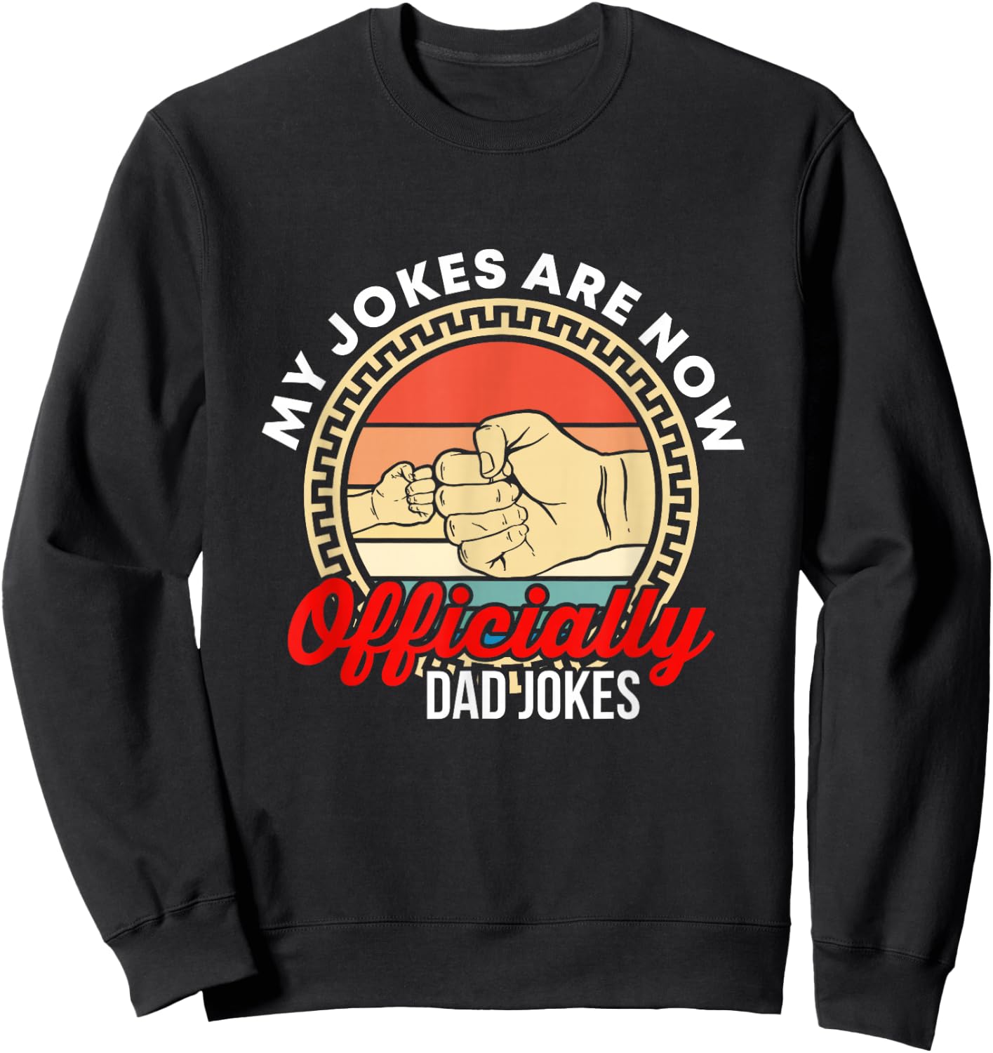 Retro My Jokes Are Now Officially Dad Jokes Soon To Be Daddy Sweatshirt - Sweatshirt | Black