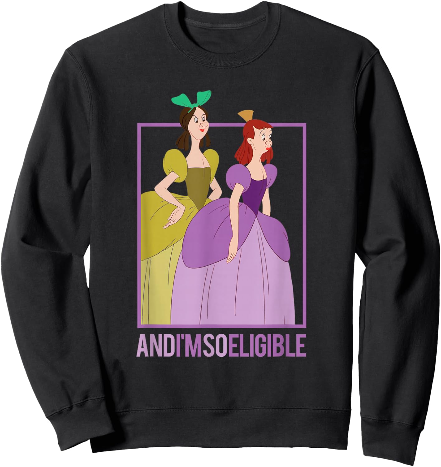 Disney Cinderella Stepsisters So Eligible Funny Sweatshirt - Sweatshirt | Black