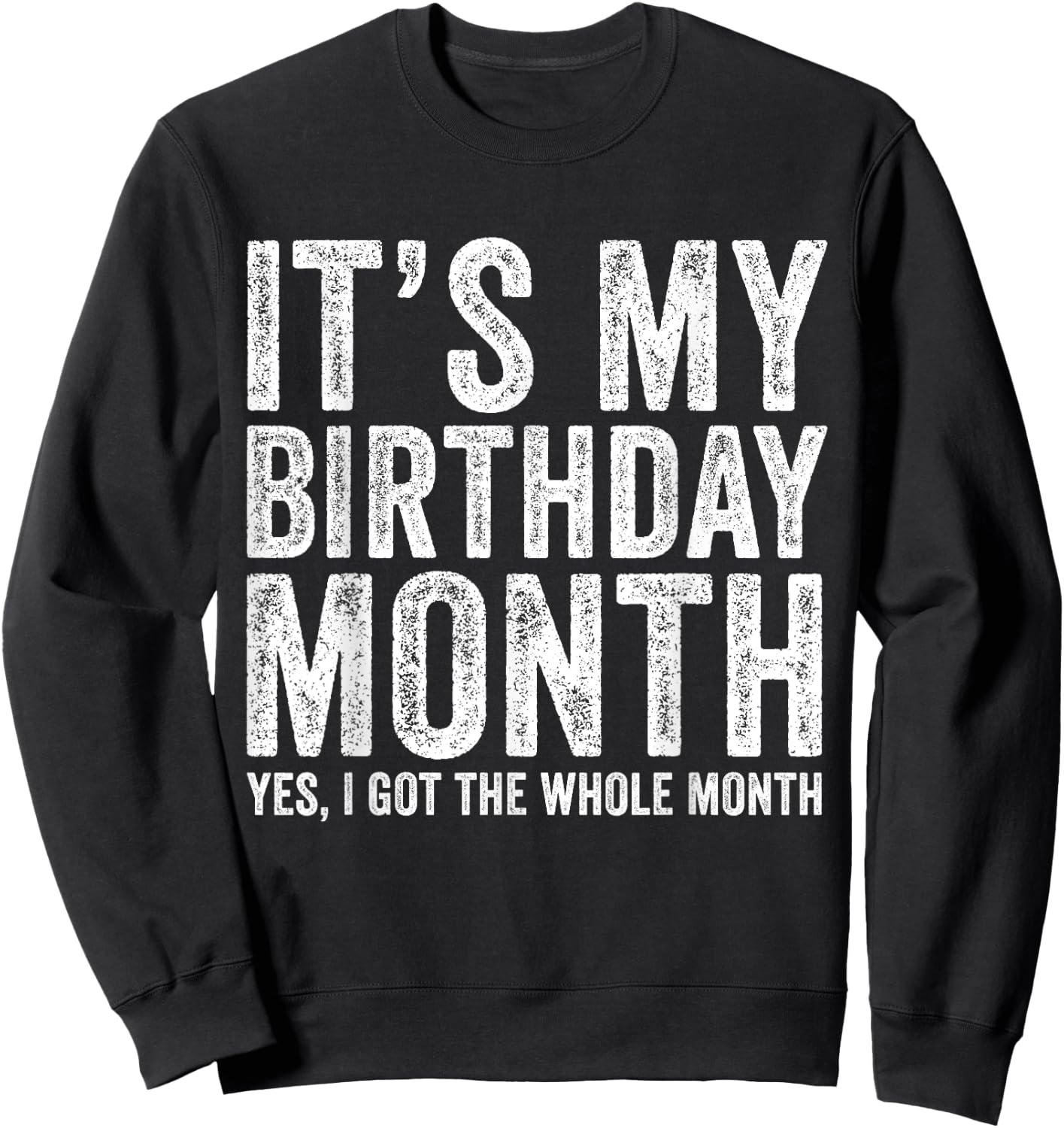 It's My Birthday Month Funny Sweatshirt - Sweatshirt | Black