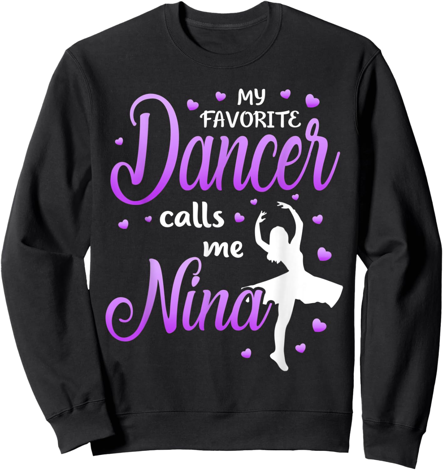 My Favorite Dancer Calls Me Nina Dance Grandma Grandkid Sweatshirt - Sweatshirt | Black
